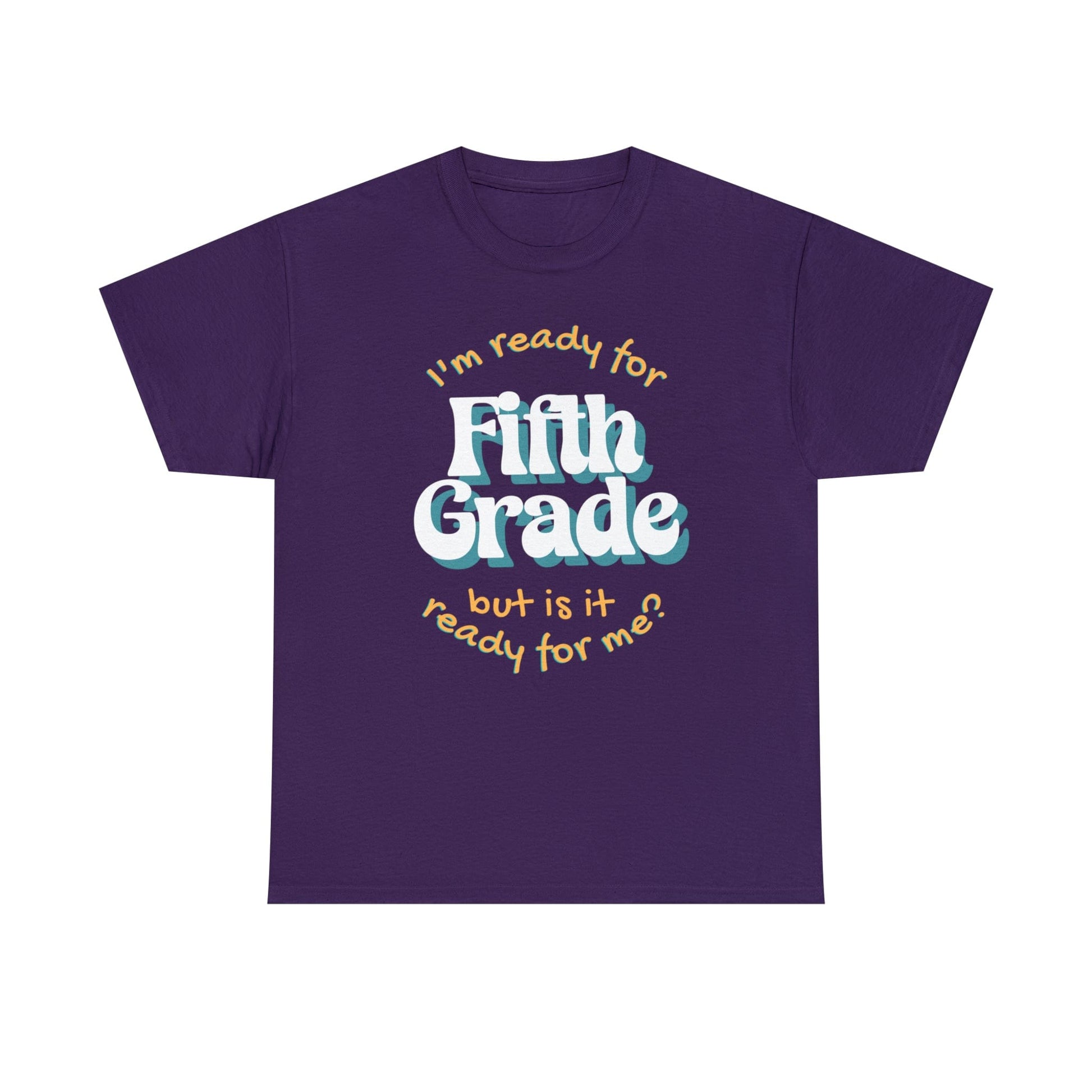 T-Shirt Purple / S I'm Ready for Fifth Grade | But Is It Ready for Me | Retro | ADULT Sizes | Cotton Tee
