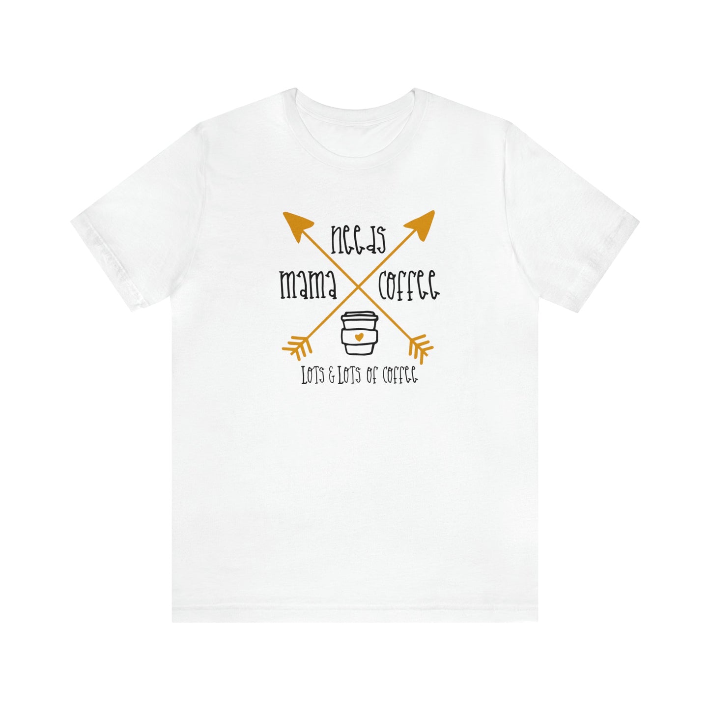 T-Shirt White / S Mama Needs Coffee | Lots and Lots of Coffee | Jersey Short Sleeve Tee