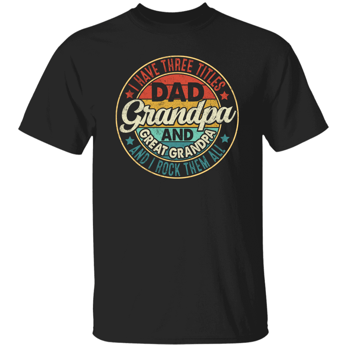 T-Shirts Black / S Great-Grandpa | Grandpa | Dad | T-Shirt