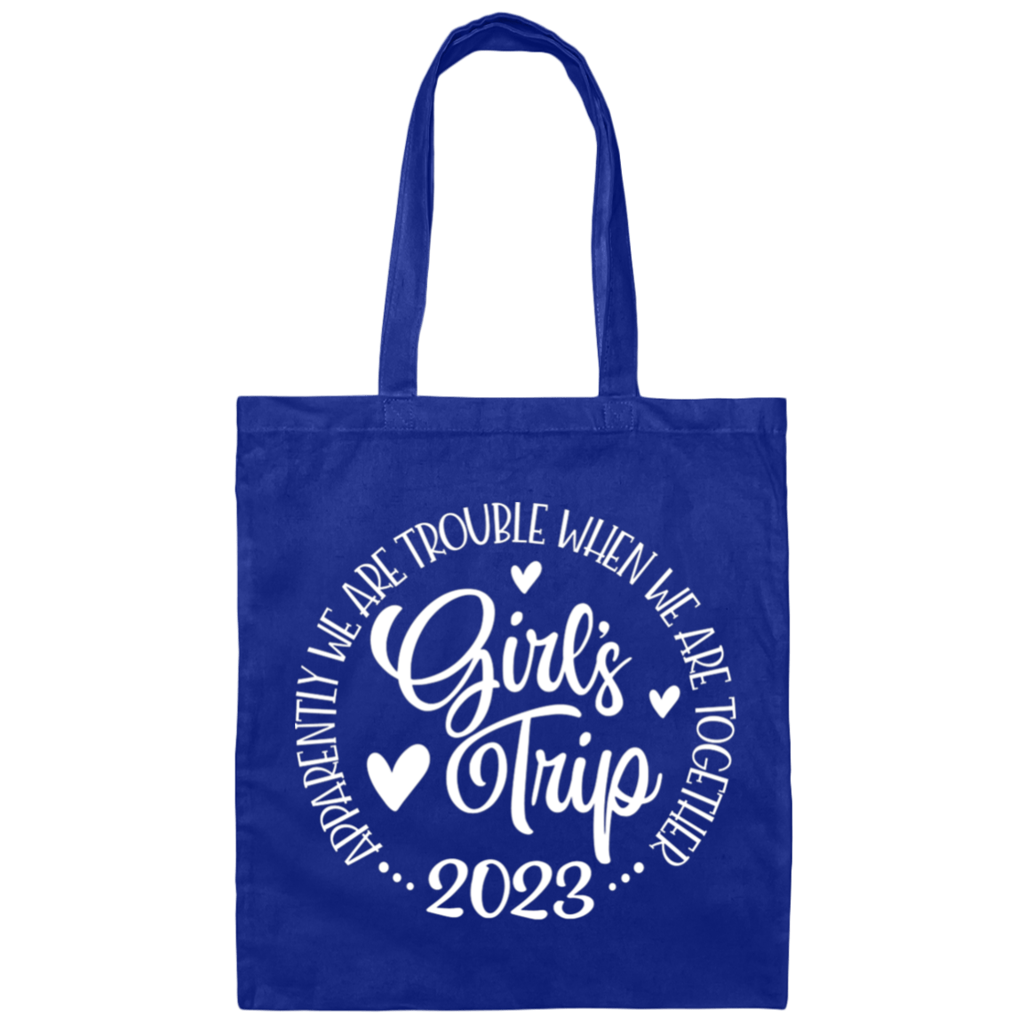 Bags Royal / One Size Girls Trip 2023 | Apparently We are Trouble When We are Together |  Canvas Tote Bag