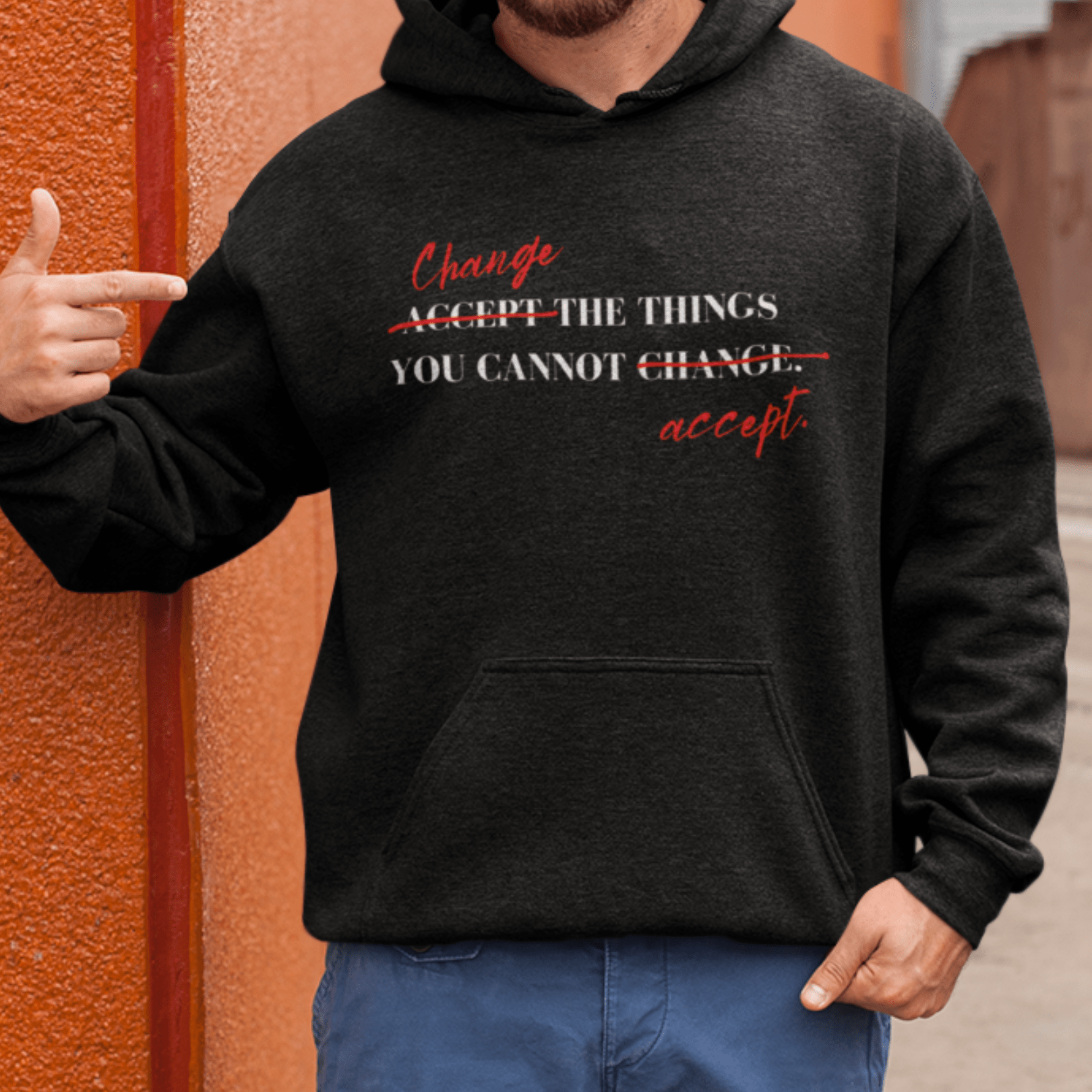 Hoodie Change the Things You Cannot Accept | Hooded Sweatshirt