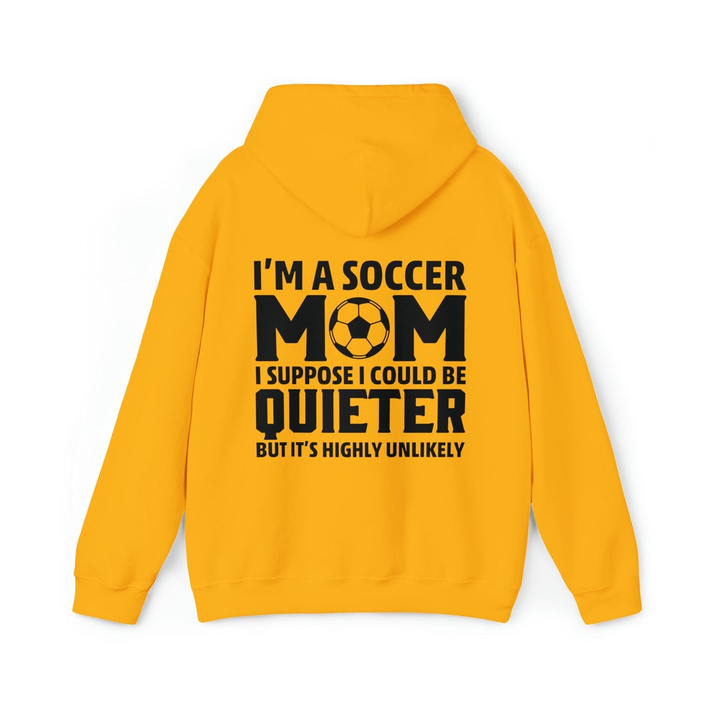 Hoodie Gold / S I'm a Soccer Mom | Could Be Quieter But Highly Unlikely | Hooded Sweatshirt