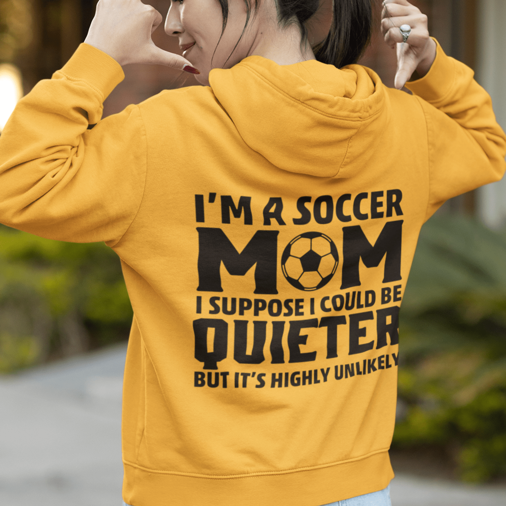 Hoodie I'm a Soccer Mom | Could Be Quieter But Highly Unlikely | Hooded Sweatshirt