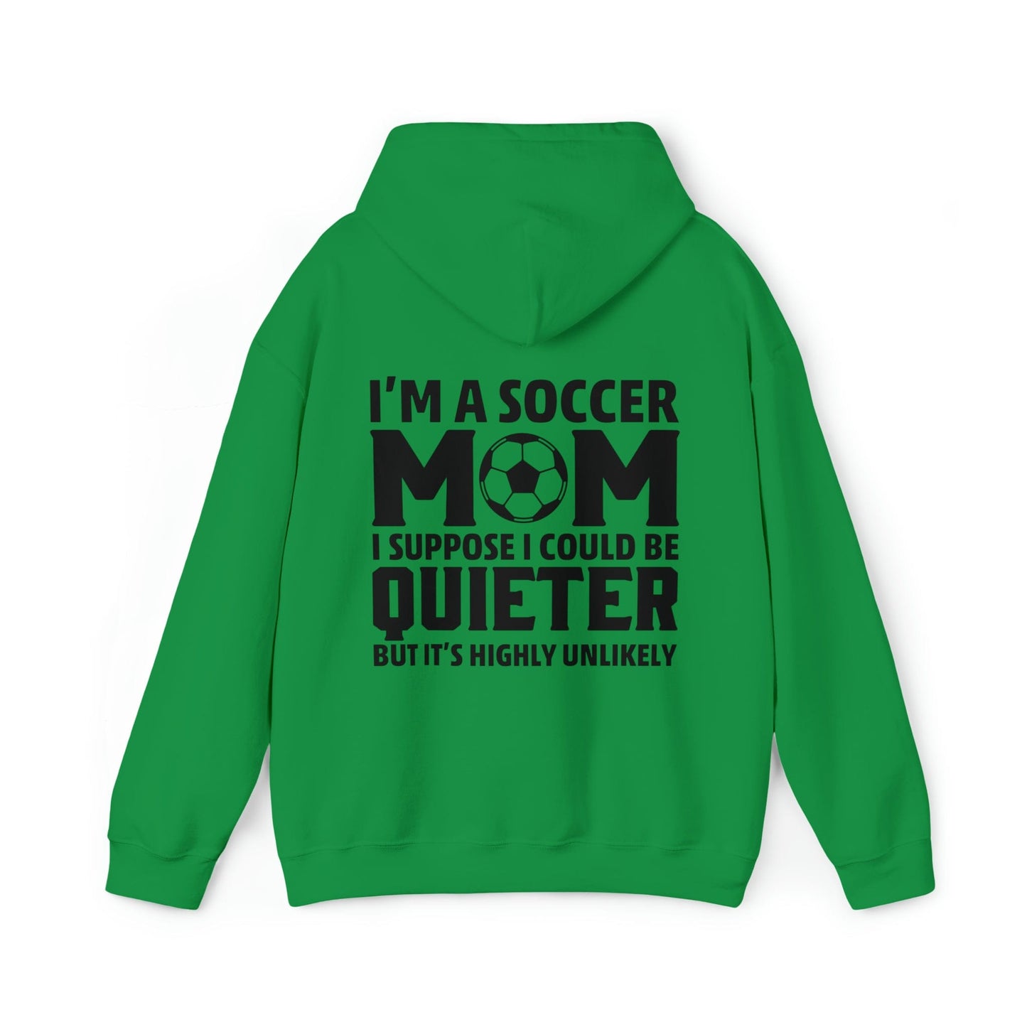 Hoodie Irish Green / S I'm a Soccer Mom | Could Be Quieter But Highly Unlikely | Hooded Sweatshirt