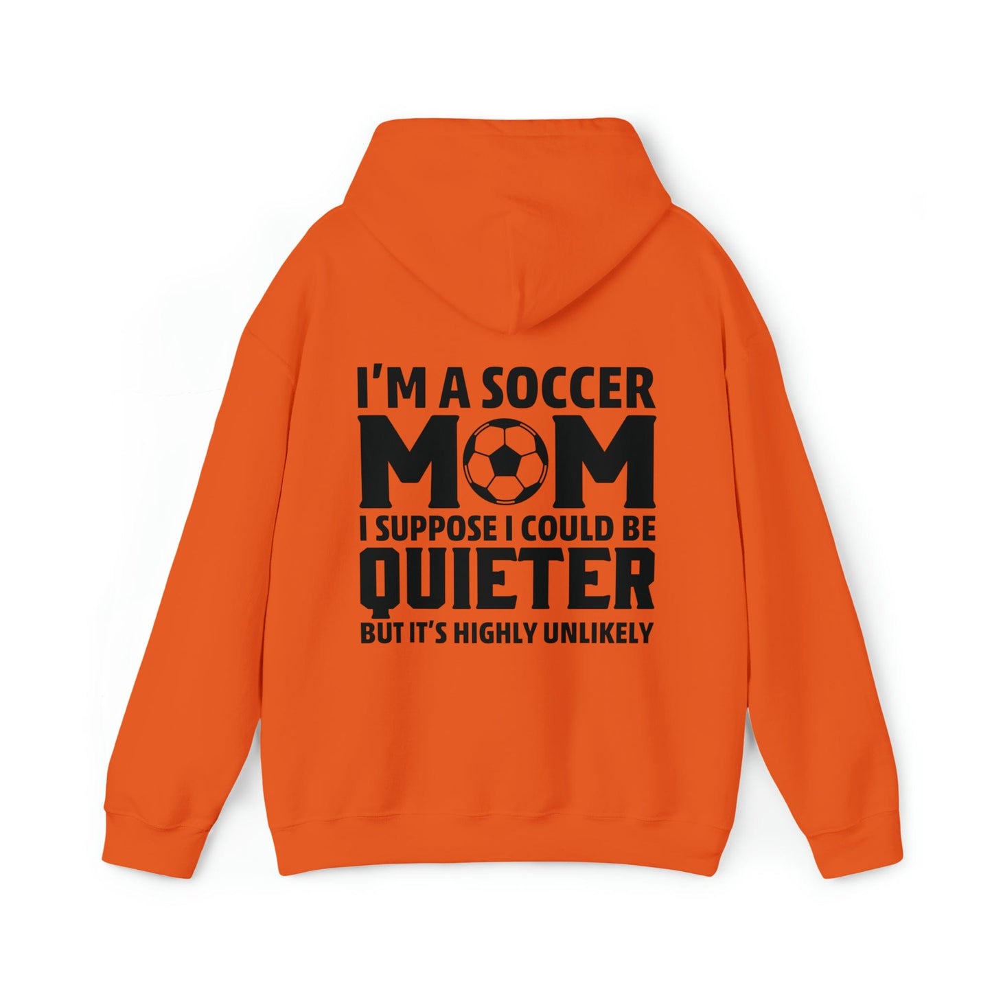 Hoodie Orange / S I'm a Soccer Mom | Could Be Quieter But Highly Unlikely | Hooded Sweatshirt