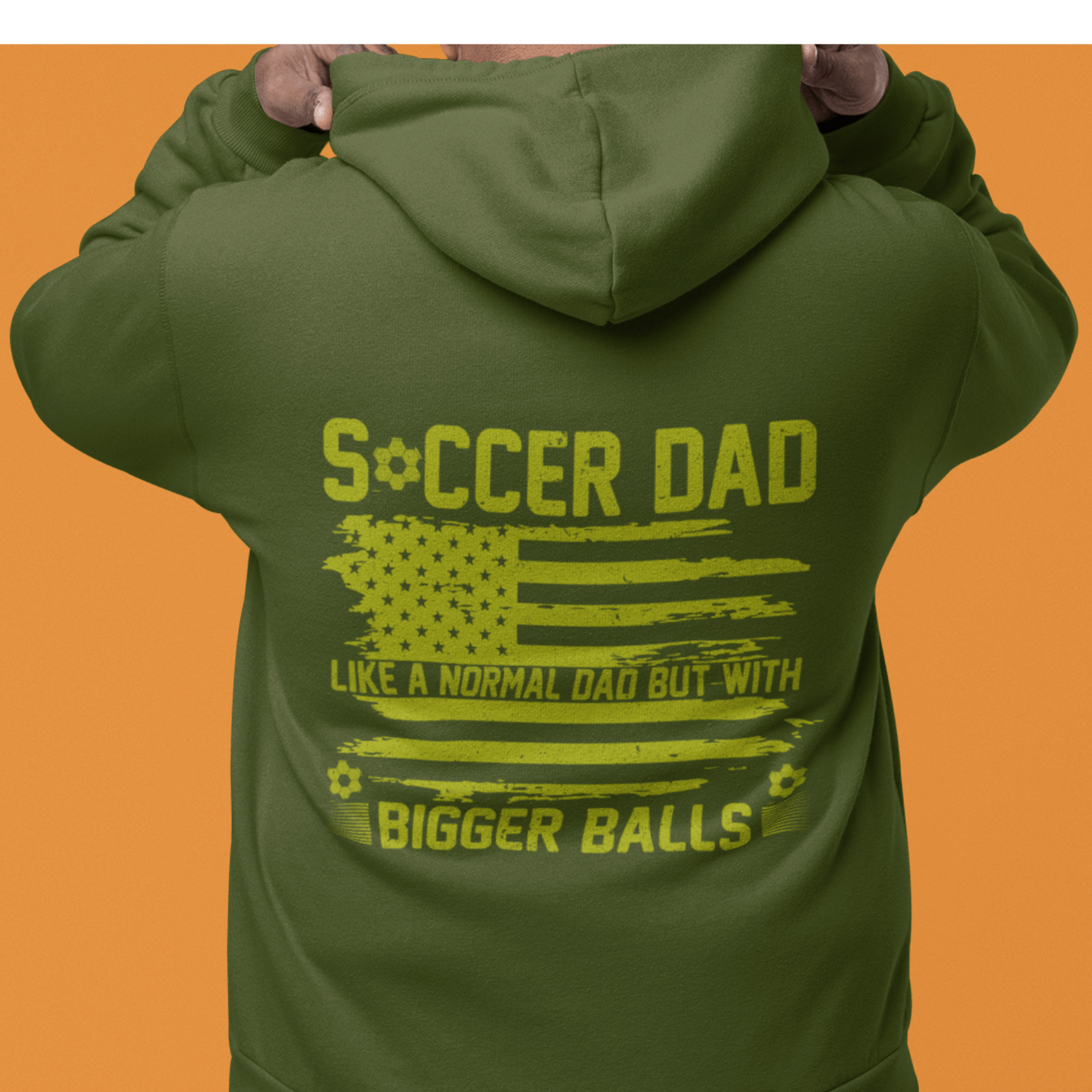 Hoodie Soccer Dad | Bigger Balls | Patriotic | Hooded Sweatshirt