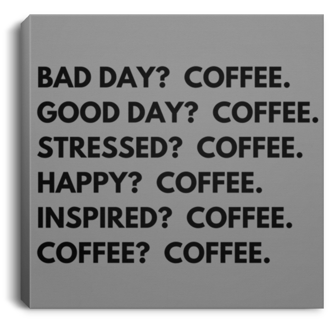 Housewares Gray / 8" x 8" Coffee is the Answer | Square Canvas | Various Sizes and Colors