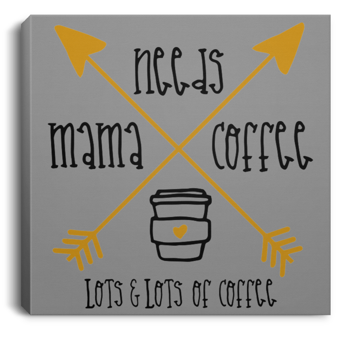 Housewares Gray / 8" x 8" Mama Needs Coffee | Lots and Lots of Coffee | Square Canvas | Various sizes and colors