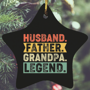 Housewares Husband Father Grandpa Legend | Star Ornament