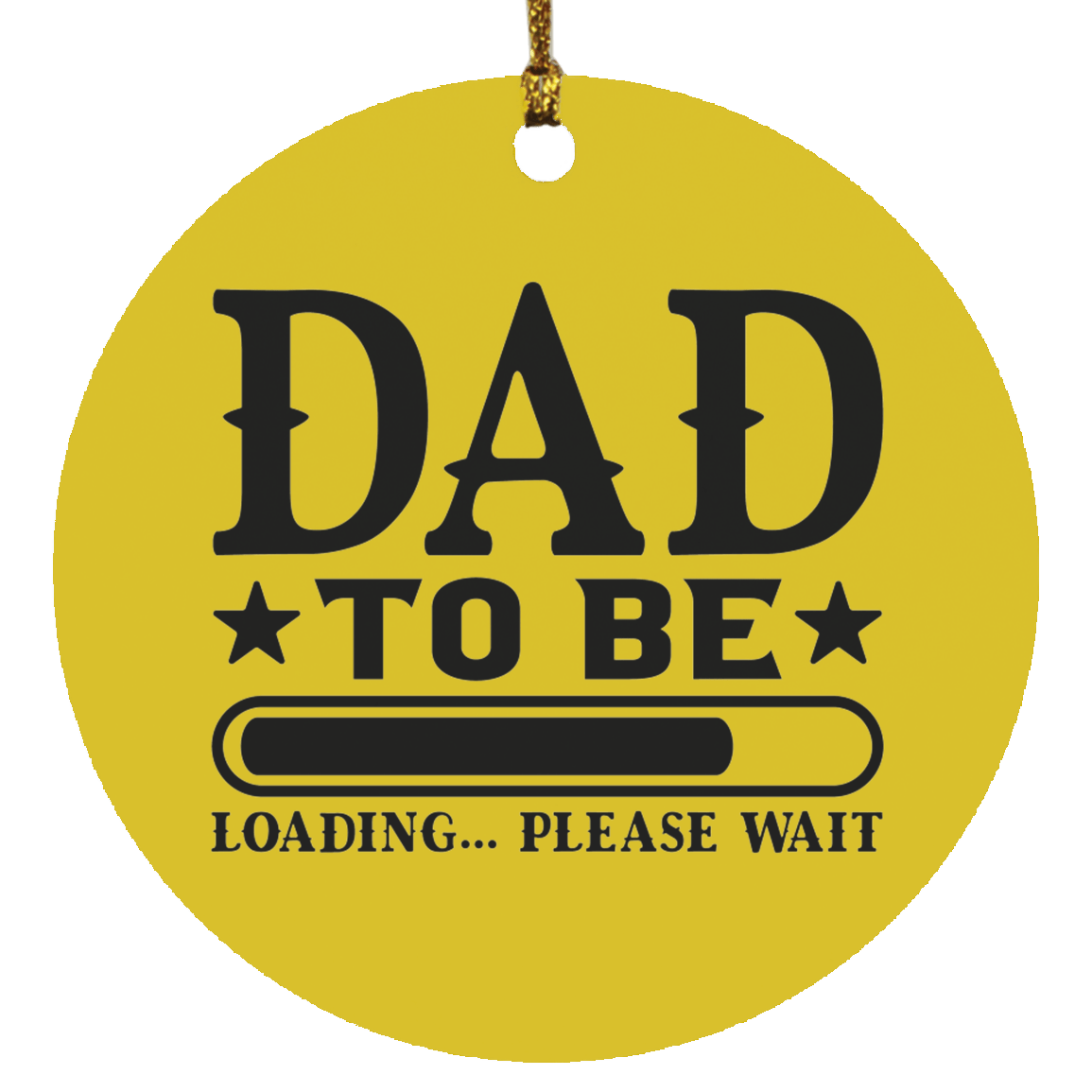 Housewares Old Gold / One Size |Dad To Be | Loading | Circle Ornament