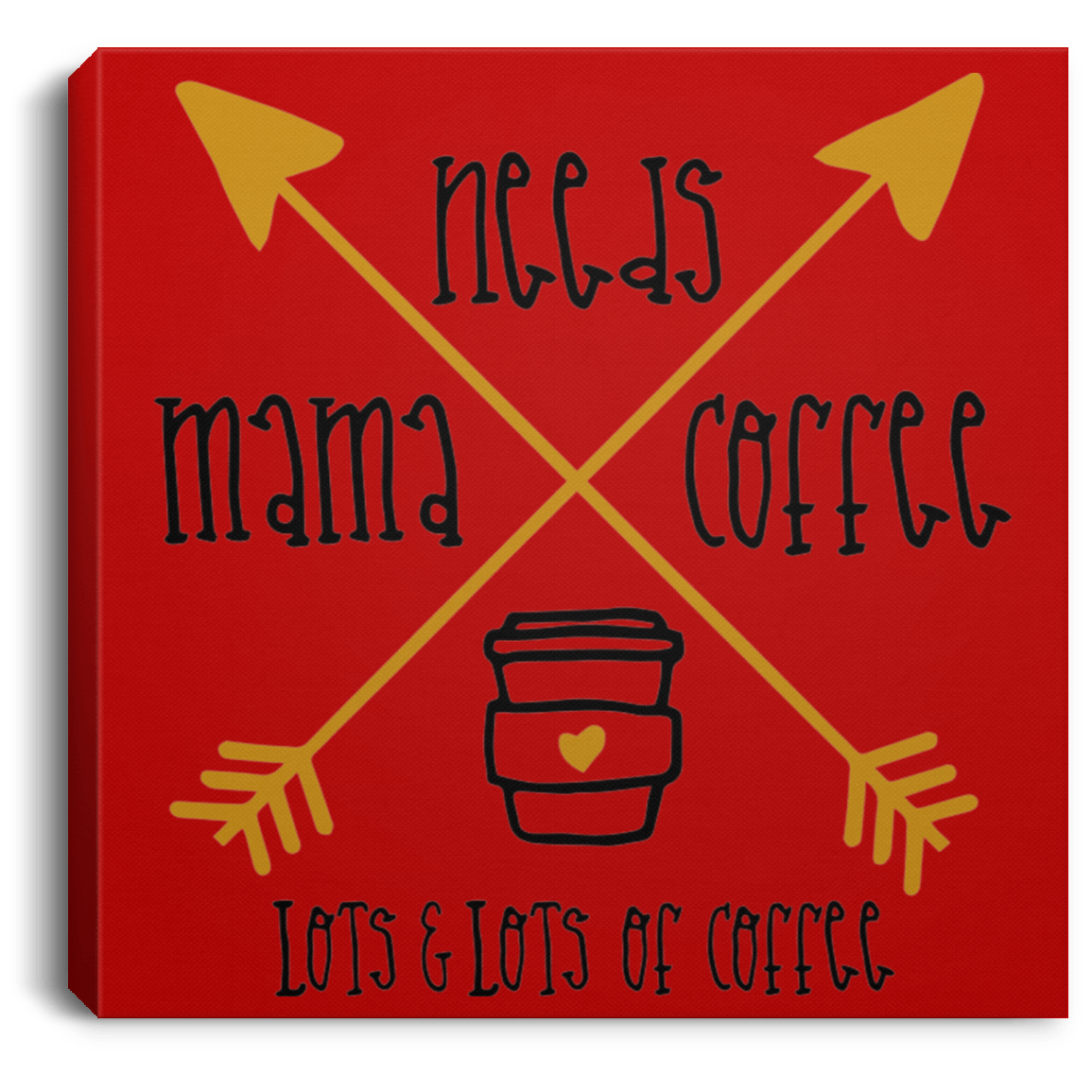 Housewares Red / 8" x 8" Mama Needs Coffee | Lots and Lots of Coffee | Square Canvas | Various sizes and colors