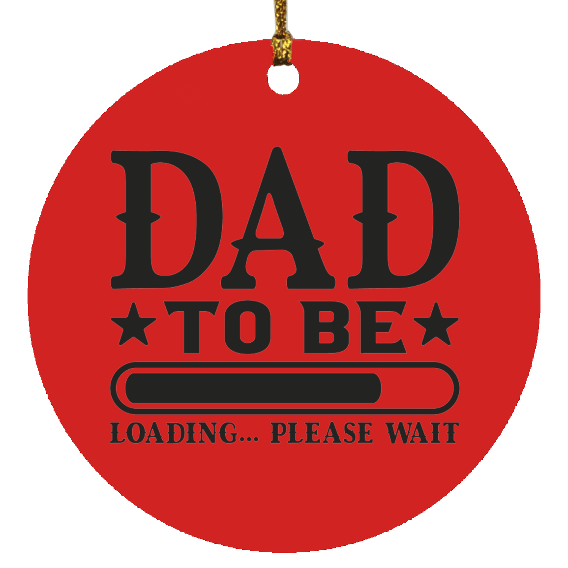 Housewares Red / One Size |Dad To Be | Loading | Circle Ornament