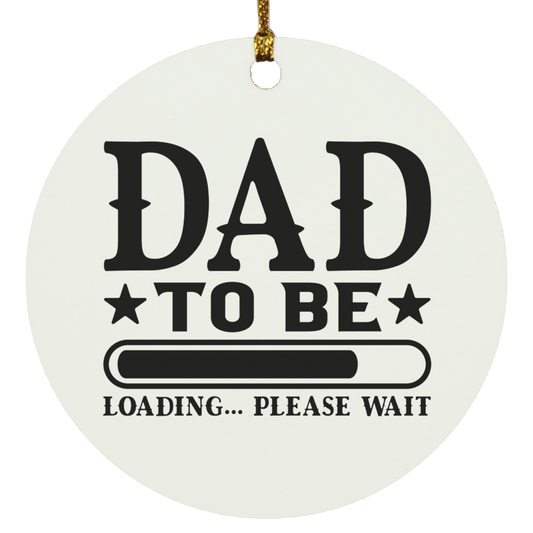 Housewares White / One Size |Dad To Be | Loading | Circle Ornament