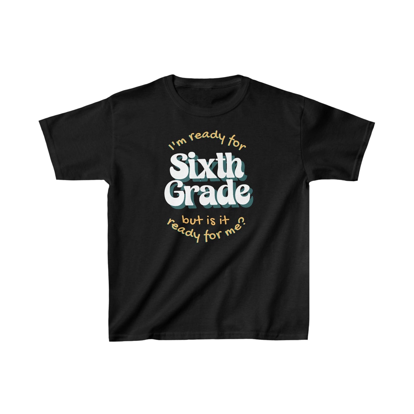 Kids clothes XS / Black I'm Ready for Sixth Grade | But Is It Ready For Me? | Retro | YOUTH Sizes | Cotton Tee