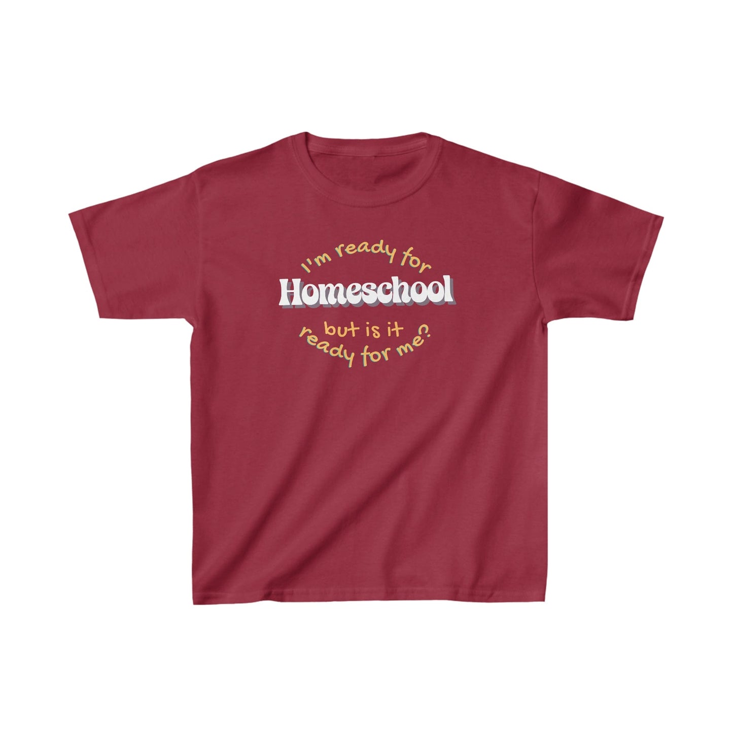 Kids clothes XS / Cardinal Red I'm Ready for Homeschool | But Is It Ready For Me? | Retro | YOUTH Sizes | Cotton Tee