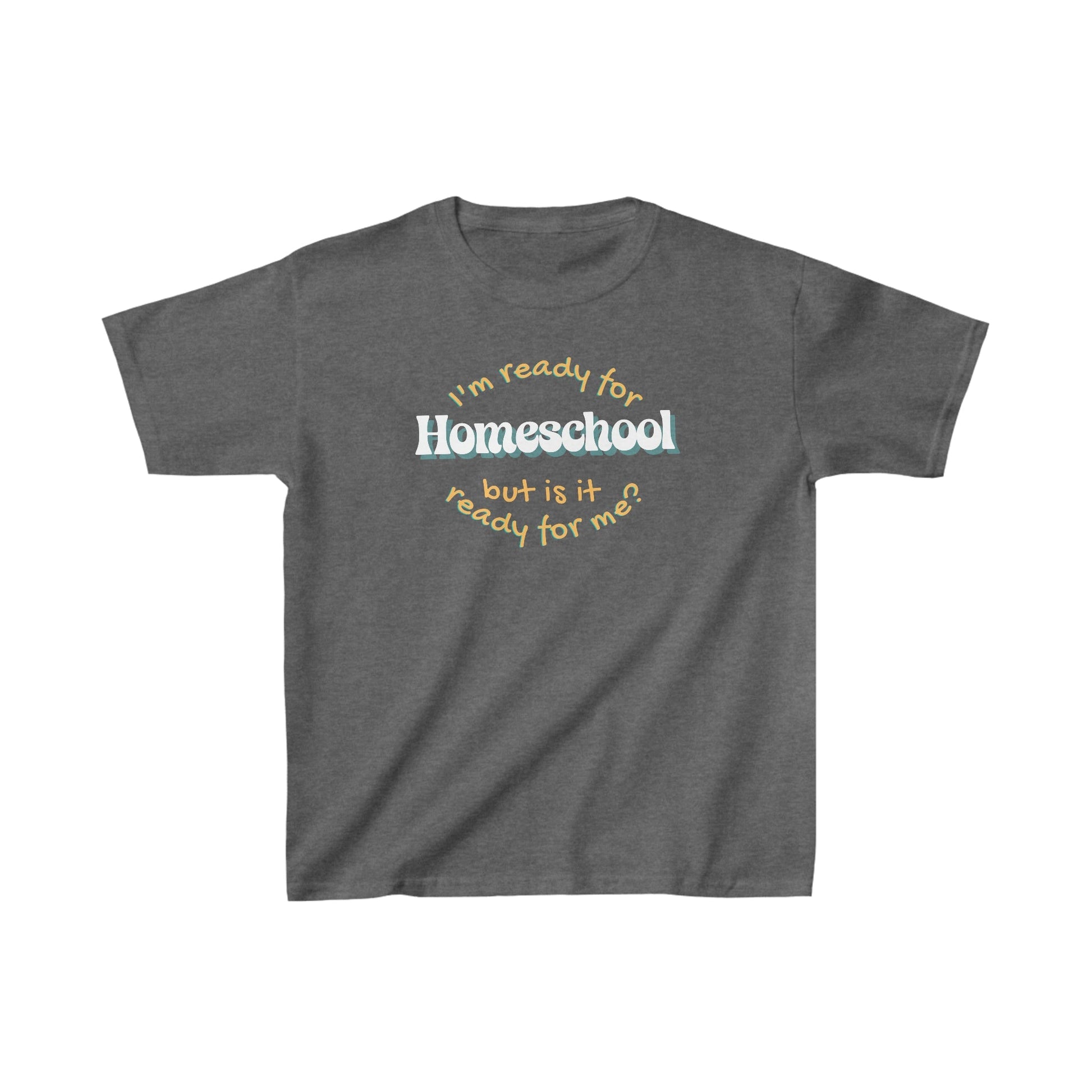 Kids clothes XS / Dark Heather I'm Ready for Homeschool | But Is It Ready For Me? | Retro | YOUTH Sizes | Cotton Tee