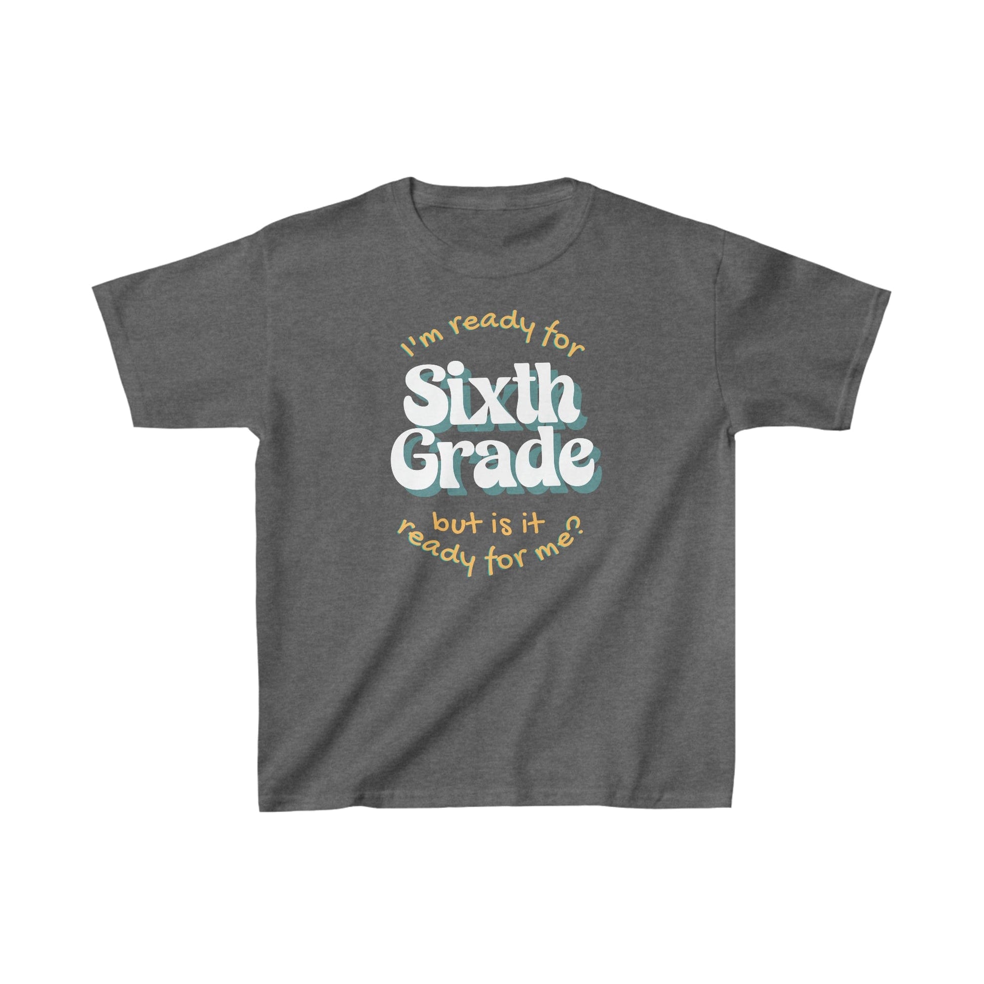 Kids clothes XS / Dark Heather I'm Ready for Sixth Grade | But Is It Ready For Me? | Retro | YOUTH Sizes | Cotton Tee