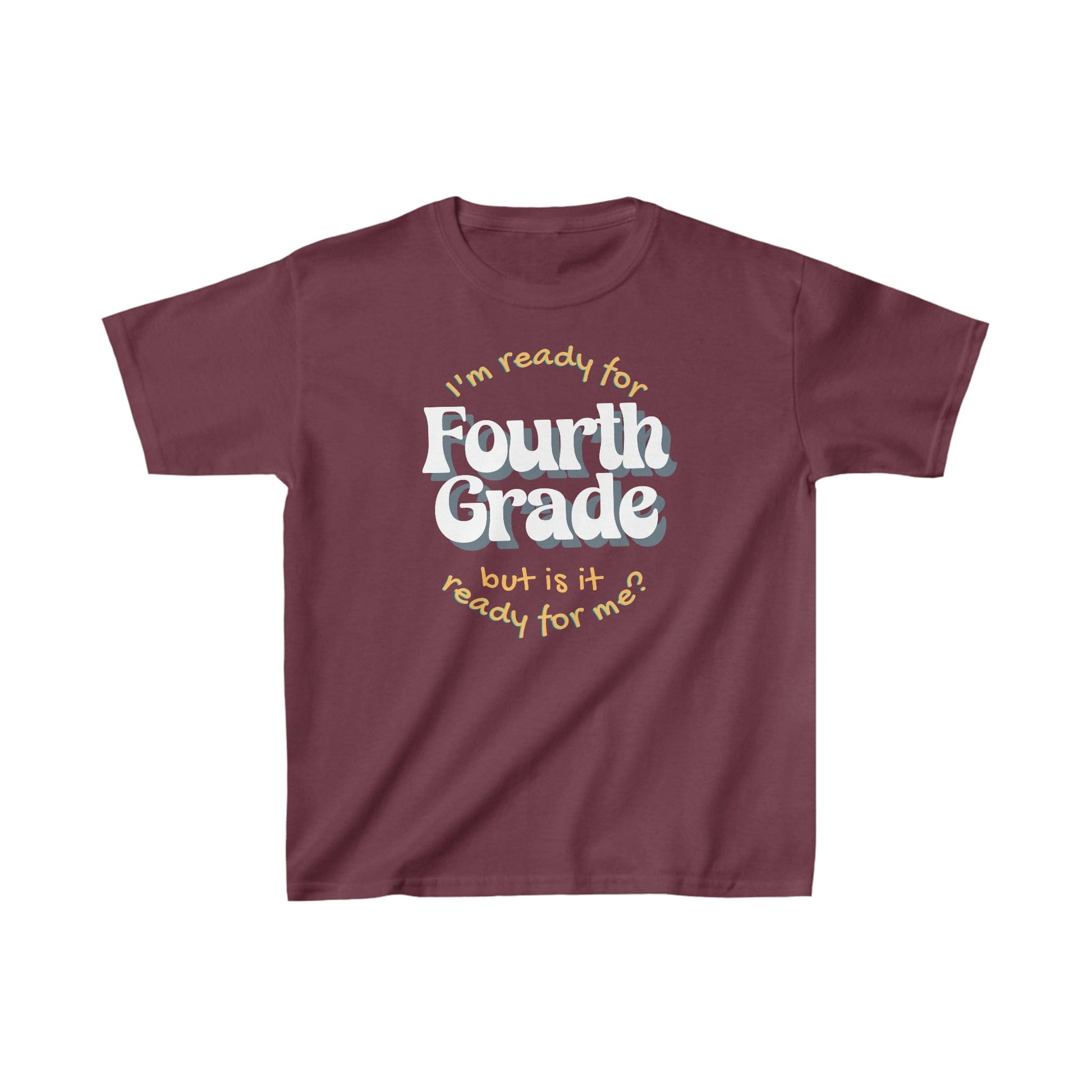 Kids clothes XS / Maroon I'm Ready for Fourth Grade | But Is It Ready For Me? | Retro | YOUTH Sizes | Cotton Tee