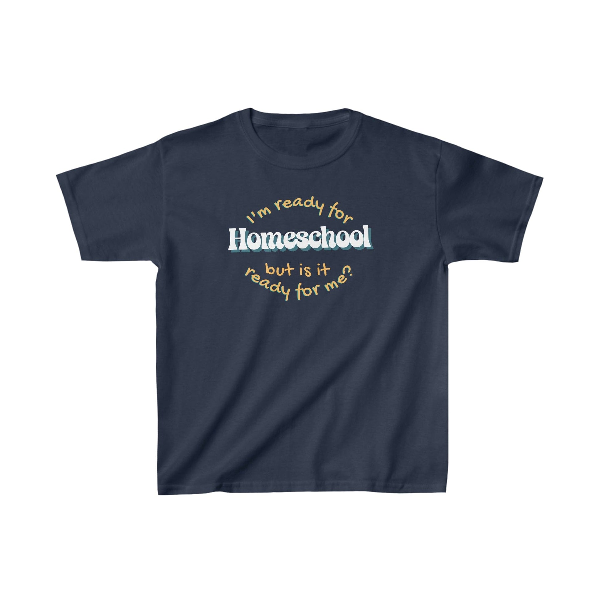 Kids clothes XS / Navy I'm Ready for Homeschool | But Is It Ready For Me? | Retro | YOUTH Sizes | Cotton Tee