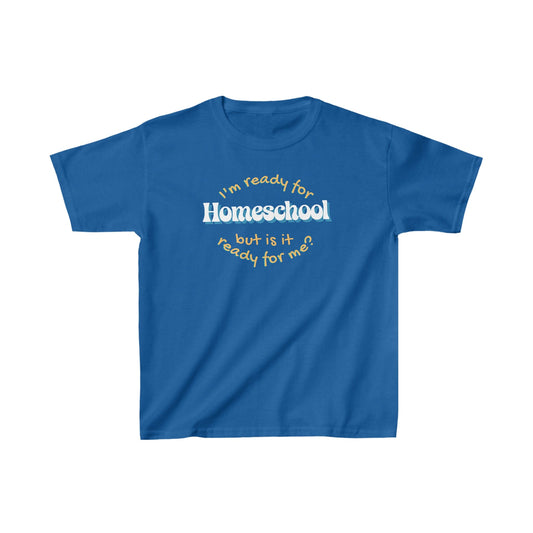 Kids clothes XS / Royal I'm Ready for Homeschool | But Is It Ready For Me? | Retro | YOUTH Sizes | Cotton Tee