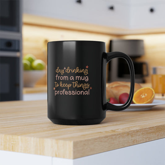 Mug 15oz Day Drinking From a Mug to Keep Things Professional | 15 oz. Black Mug