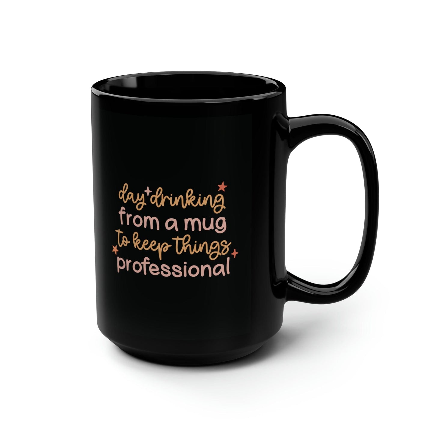 Mug 15oz Day Drinking From a Mug to Keep Things Professional | 15 oz. Black Mug