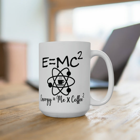 Mug 15oz E=MC2 | Energy = Me x Coffee2 | 15 oz. White Mug