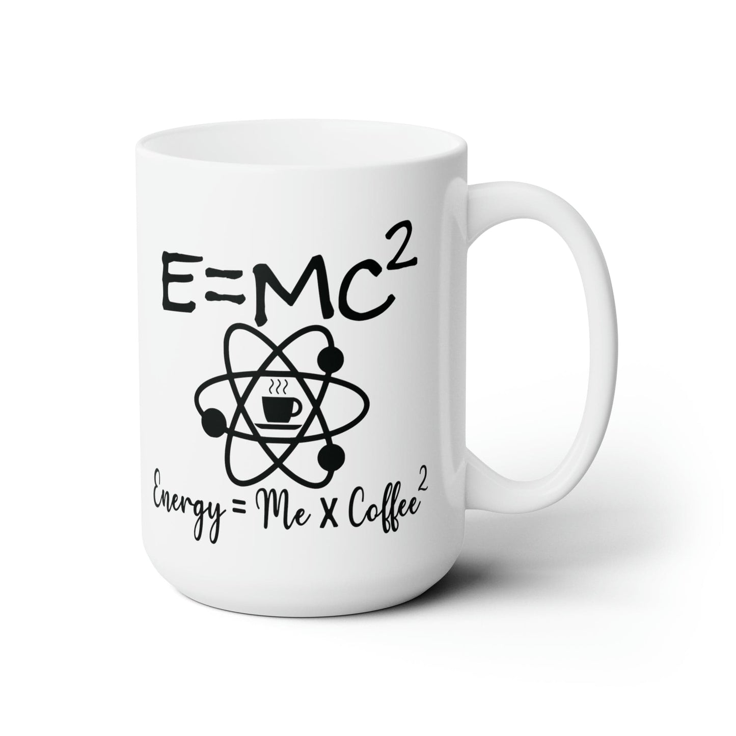 Mug 15oz E=MC2 | Energy = Me x Coffee2 | 15 oz. White Mug