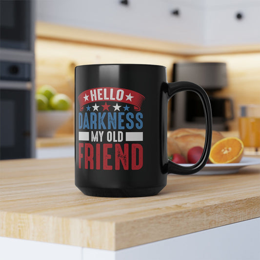 Mug 15oz Hello Darkness My Old Friend | Patriotic | 15 oz. Black Mug