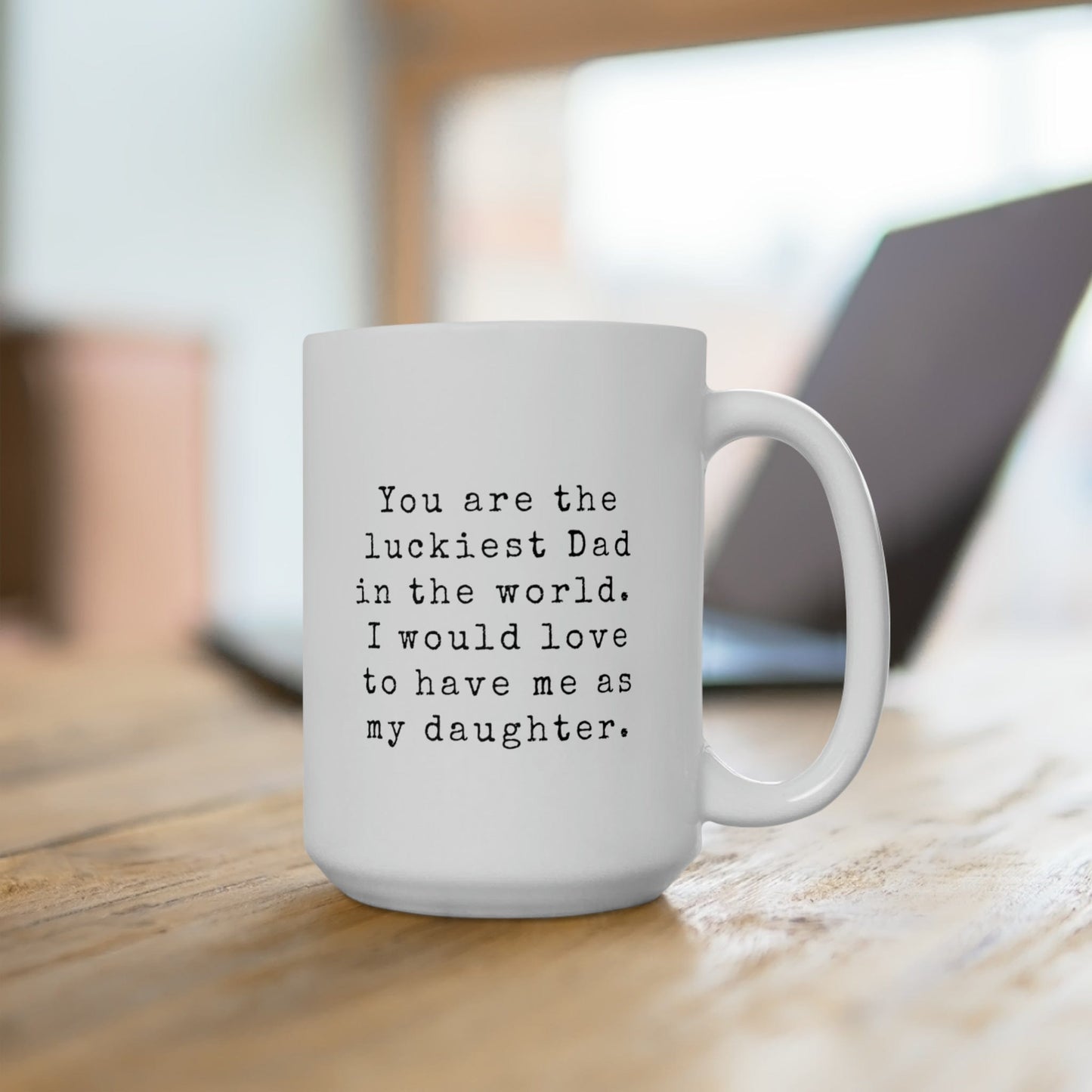 Mug 15oz Luckiest Dad in the World | Daughter | 15 oz. White Mug