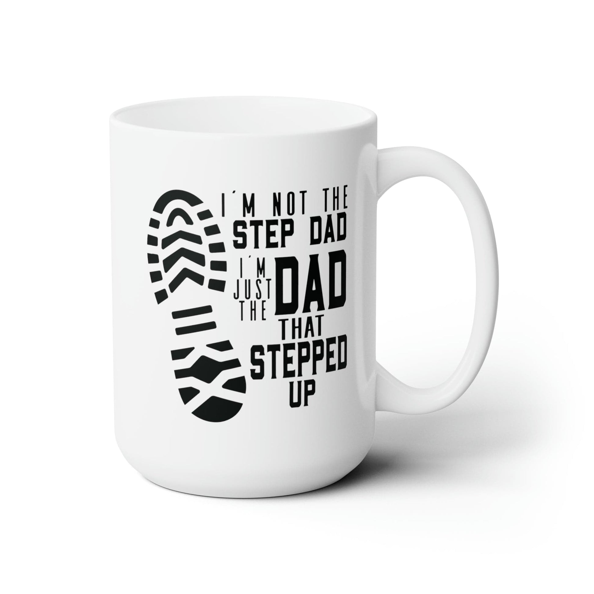 Mug 15oz Not the Step Dad | Dad That Stepped Up | Bonus Dad | 15 oz. White Mug