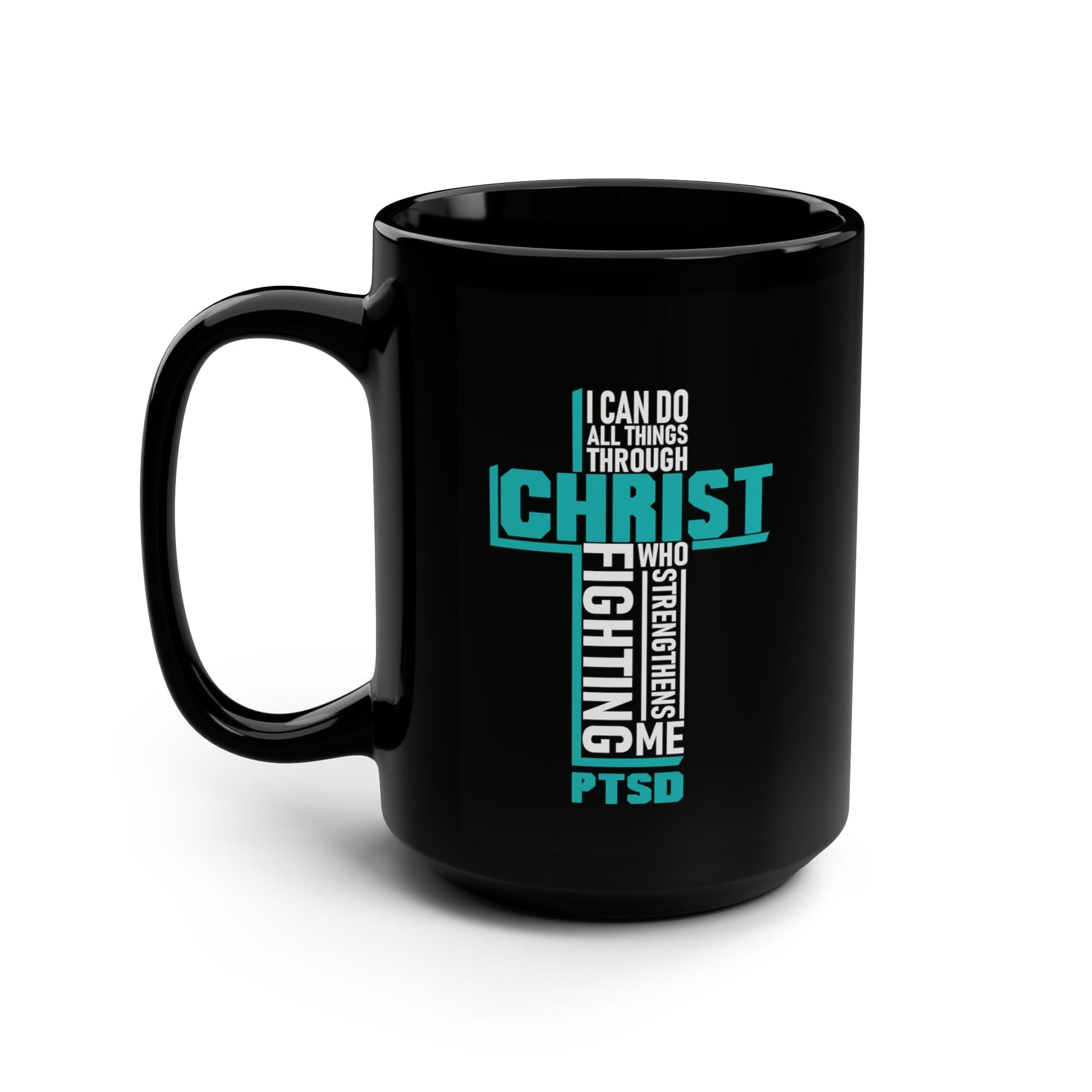 Mug 15oz PTSD Awareness | I Can Do All Things Through Christ | 15 oz. Black Mug