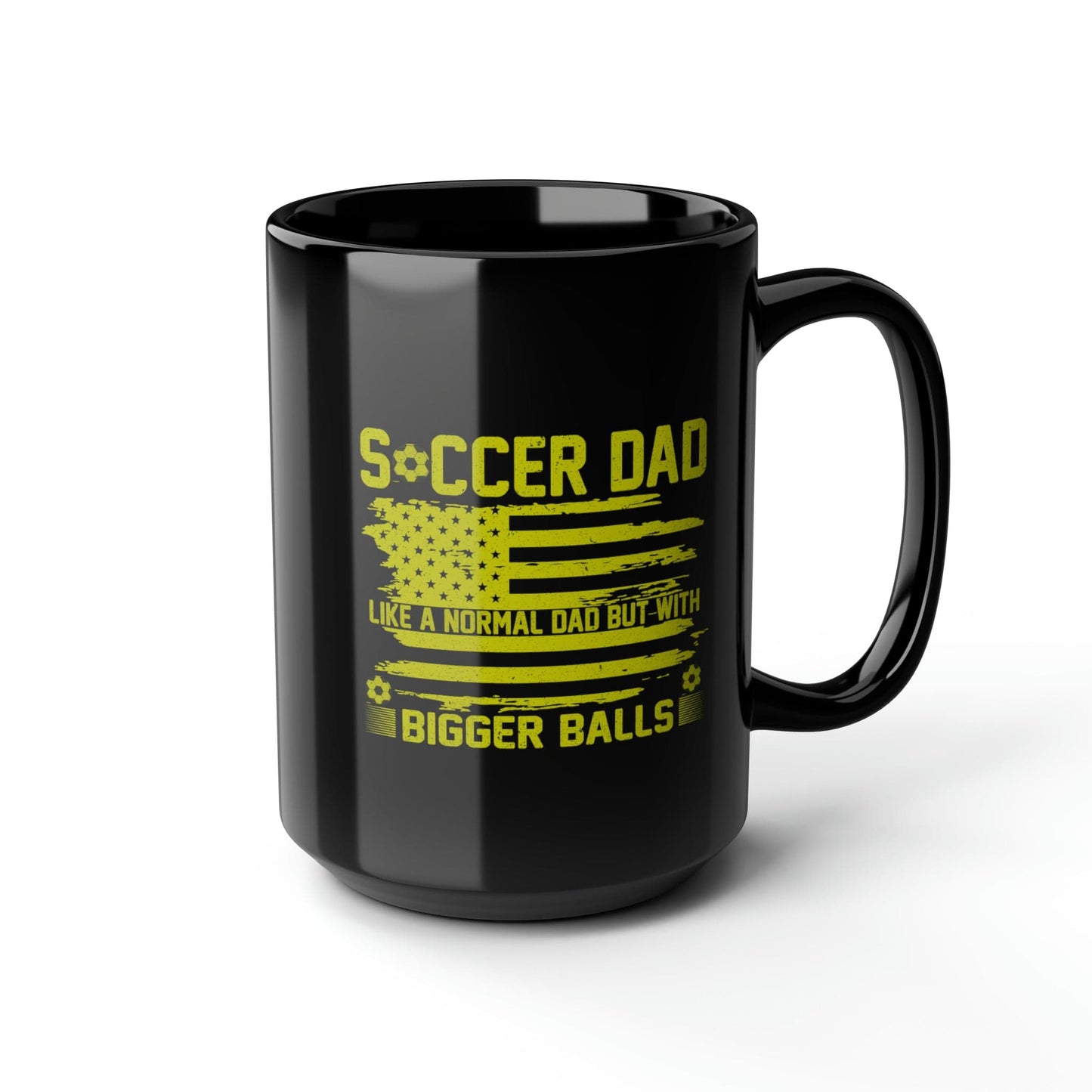 Mug 15oz Soccer Dad | Bigger Balls | Patriotic | 15 oz. Black Mug