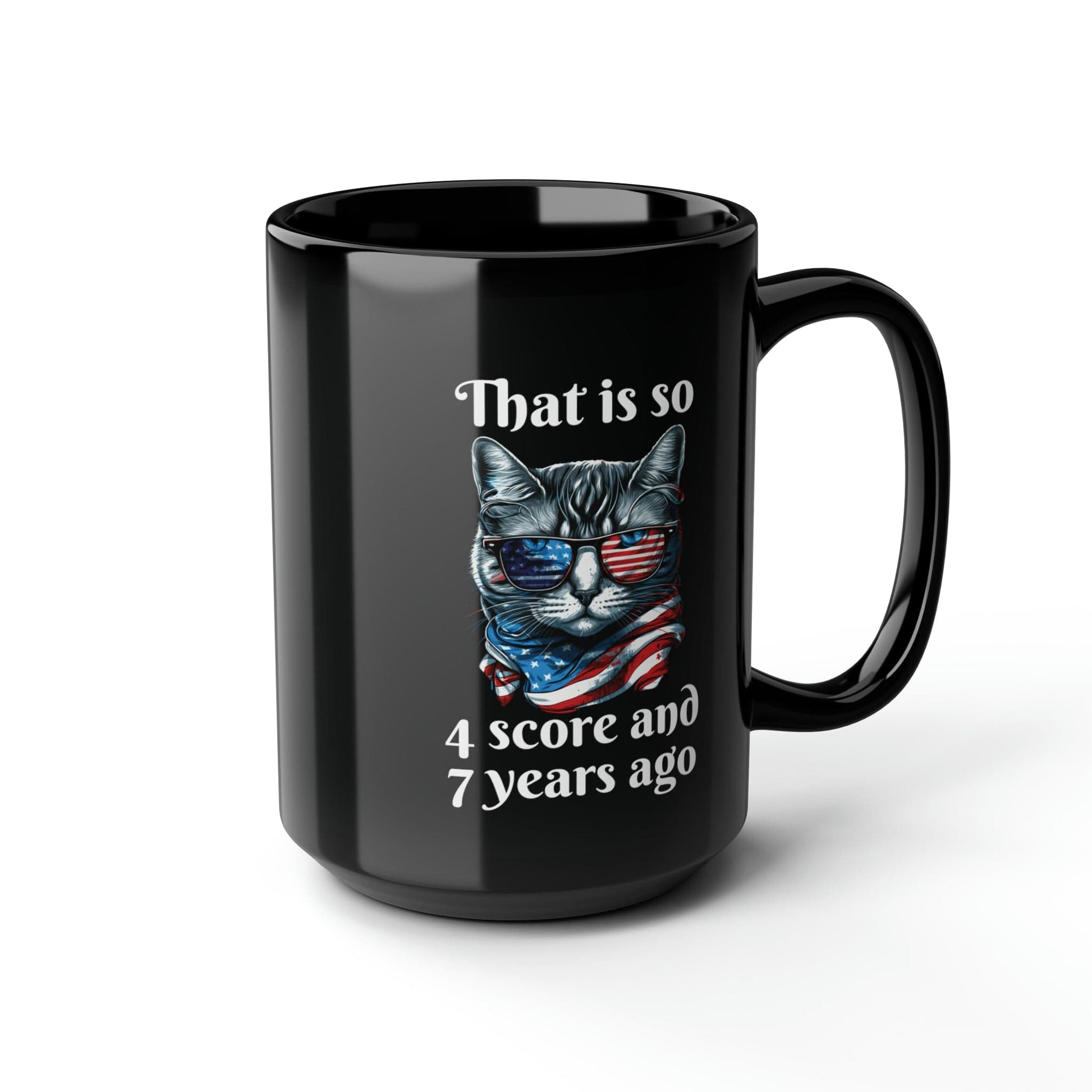 Mug 15oz That is So 4 Score and 7 Years Ago | Cat | 15 oz. Black Mug