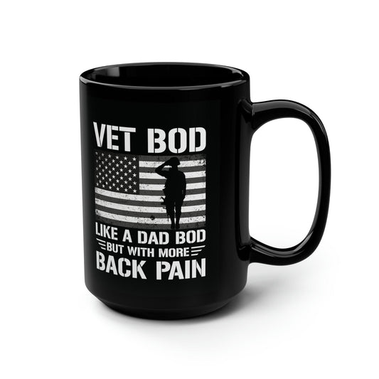 Mug 15oz Vet Bod | Like a Dad Bod with More Back Pain  | 15 oz. Black Mug