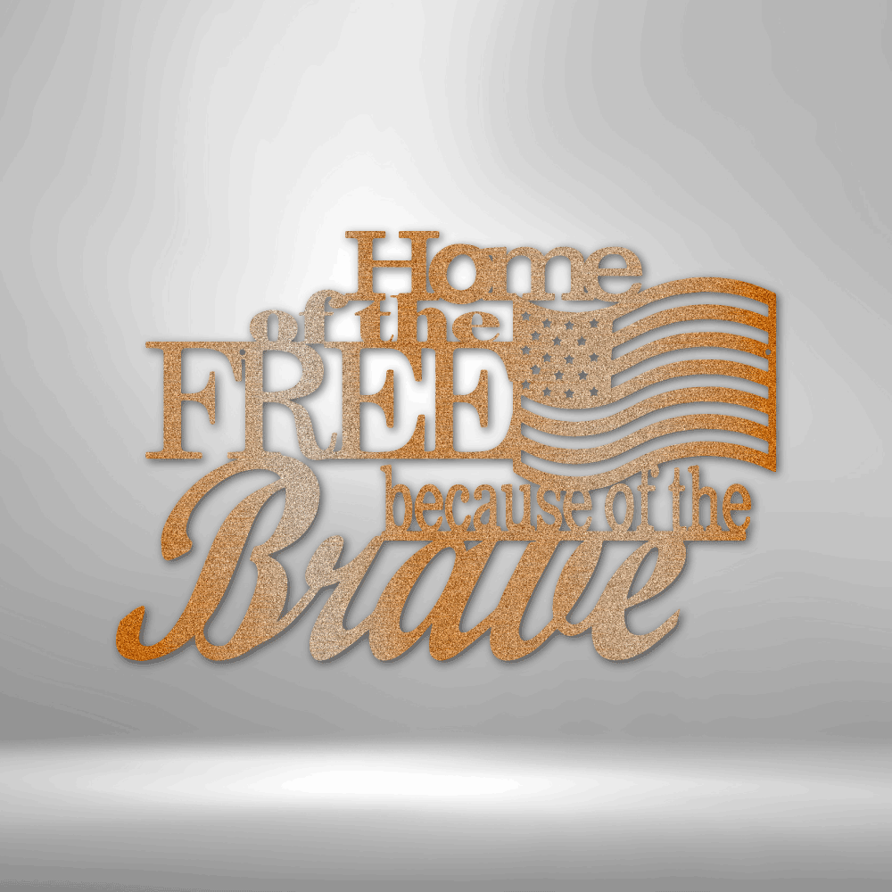 Steel Sign Copper / 12" Home of the Free Because of the Brave | Steel Sign