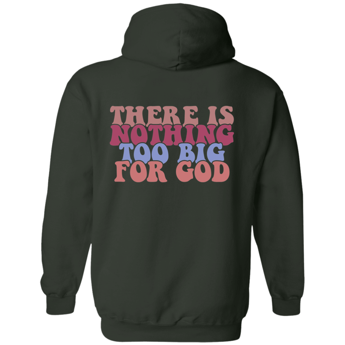 Sweatshirts Forest Green / S There is Nothing Too Big for God | Christian | Retro | Back Print | Pullover Hoodie