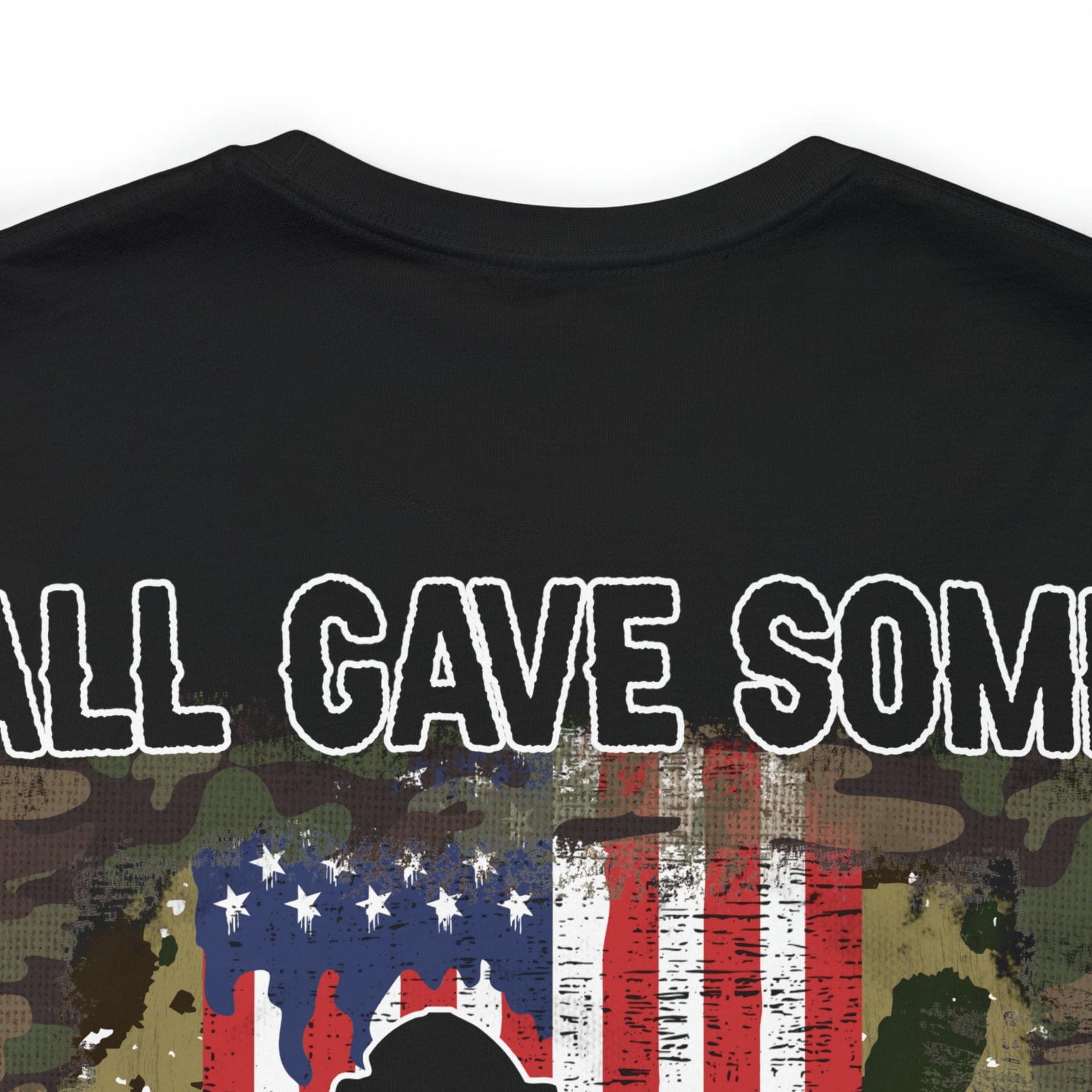 T-Shirt All Gave Some Some Gave All | Back Print | Unisex Jersey Short Sleeve Tee