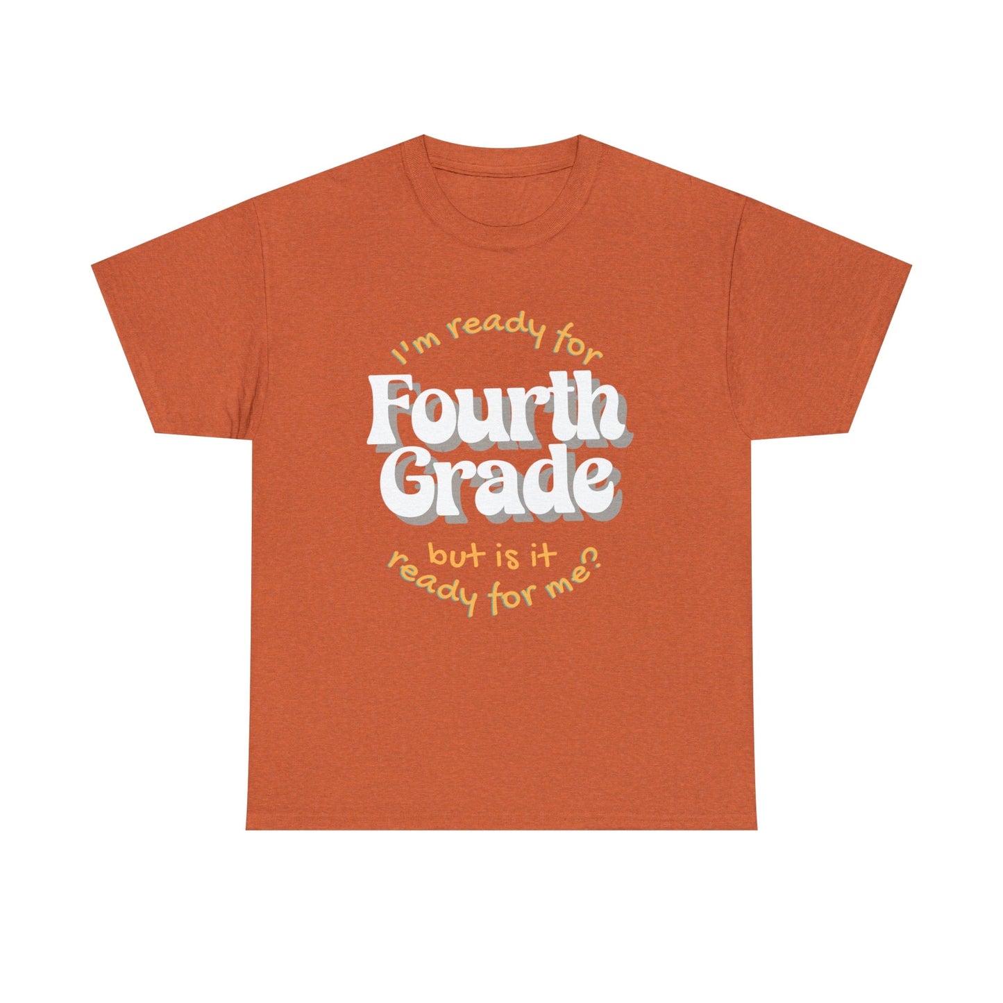 T-Shirt Antique Orange / S I'm Ready for Fourth Grade | But Is It Ready for Me | Retro | ADULT Sizes | Cotton Tee