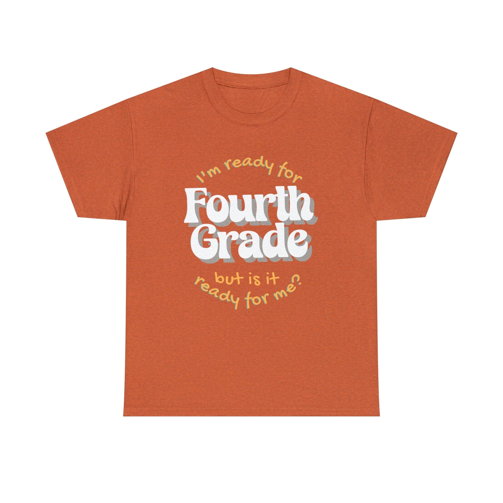 T-Shirt Antique Orange / S I'm Ready for Fourth Grade | But Is It Ready for Me | Retro | ADULT Sizes | Cotton Tee