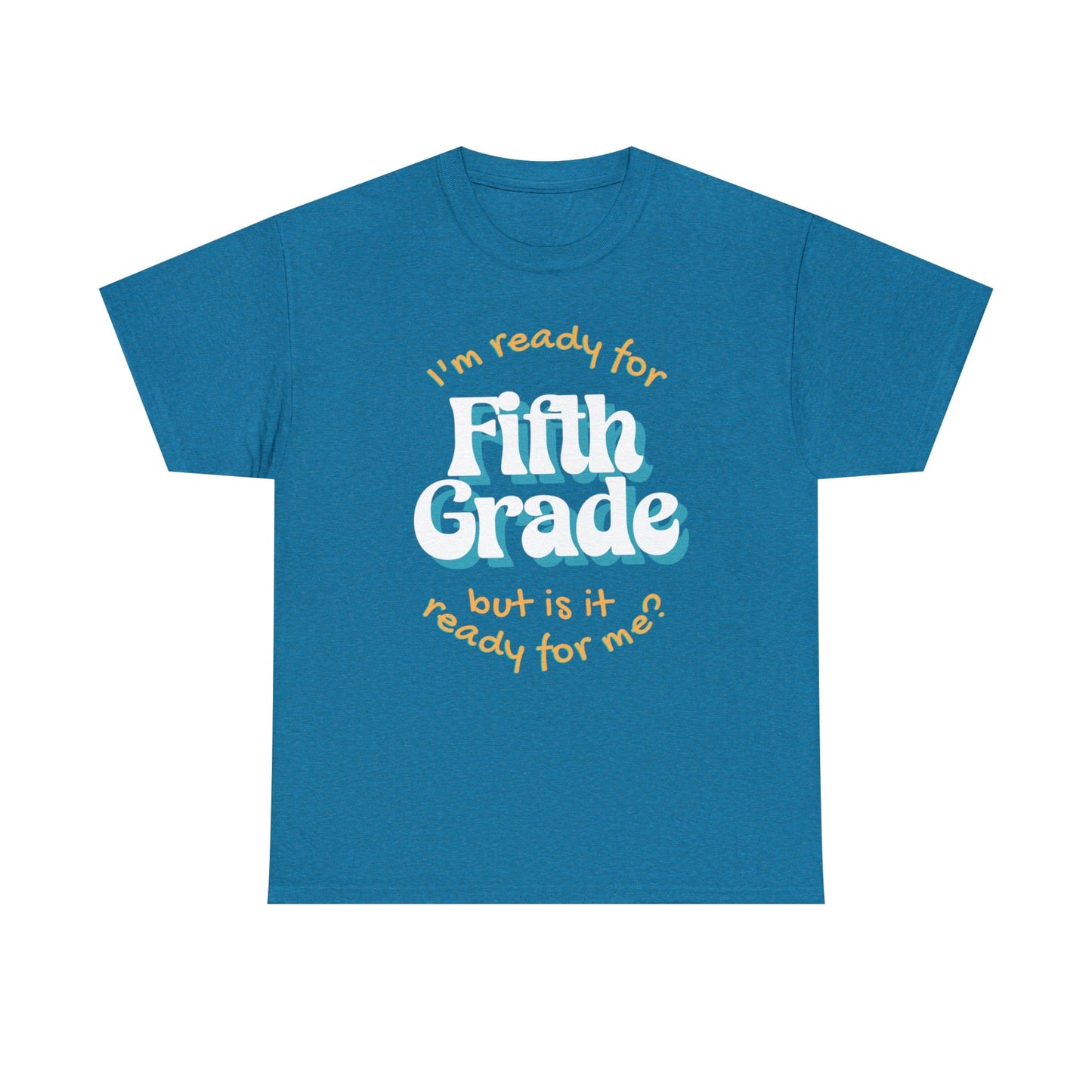 T-Shirt Antique Sapphire / S I'm Ready for Fifth Grade | But Is It Ready for Me | Retro | ADULT Sizes | Cotton Tee