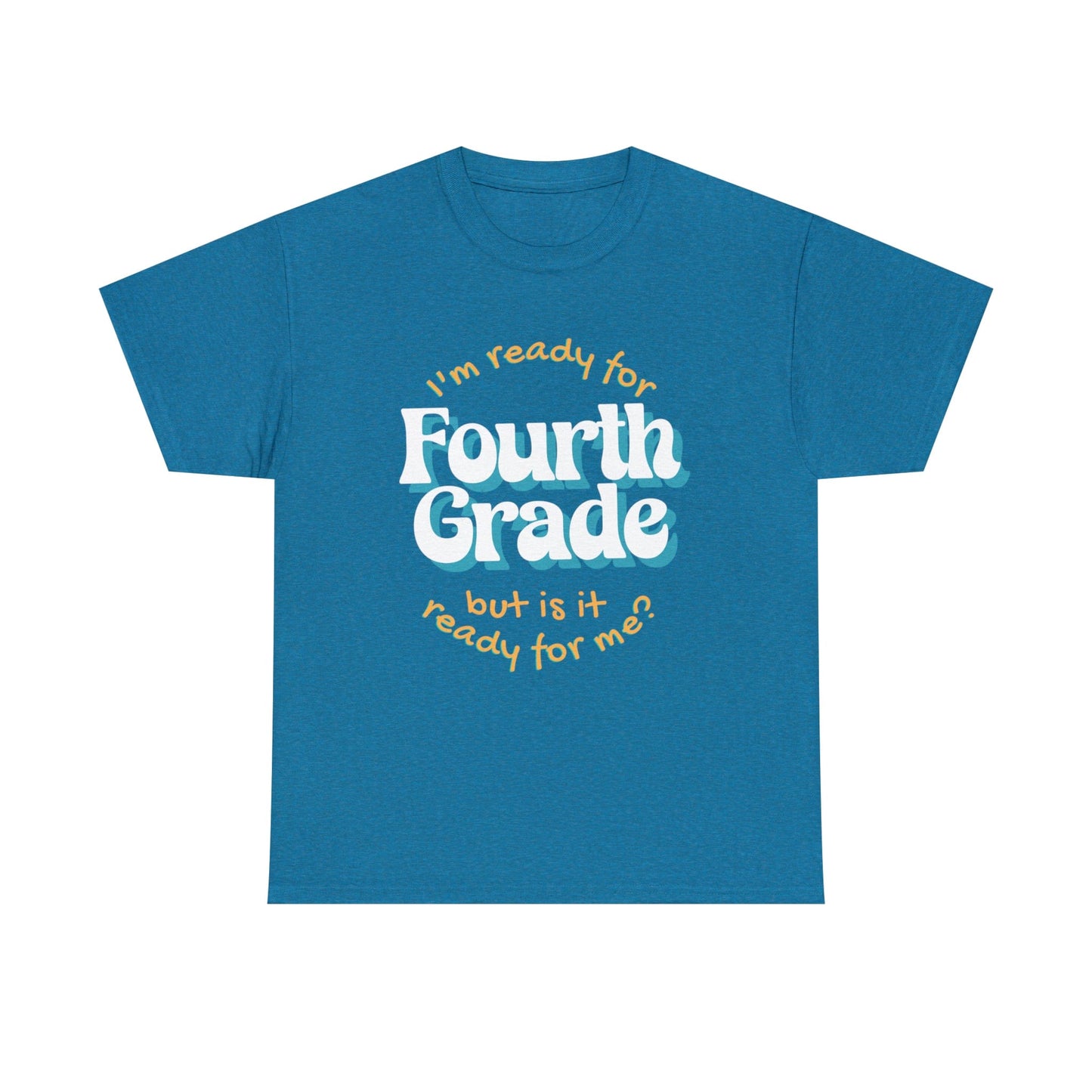 T-Shirt Antique Sapphire / S I'm Ready for Fourth Grade | But Is It Ready for Me | Retro | ADULT Sizes | Cotton Tee