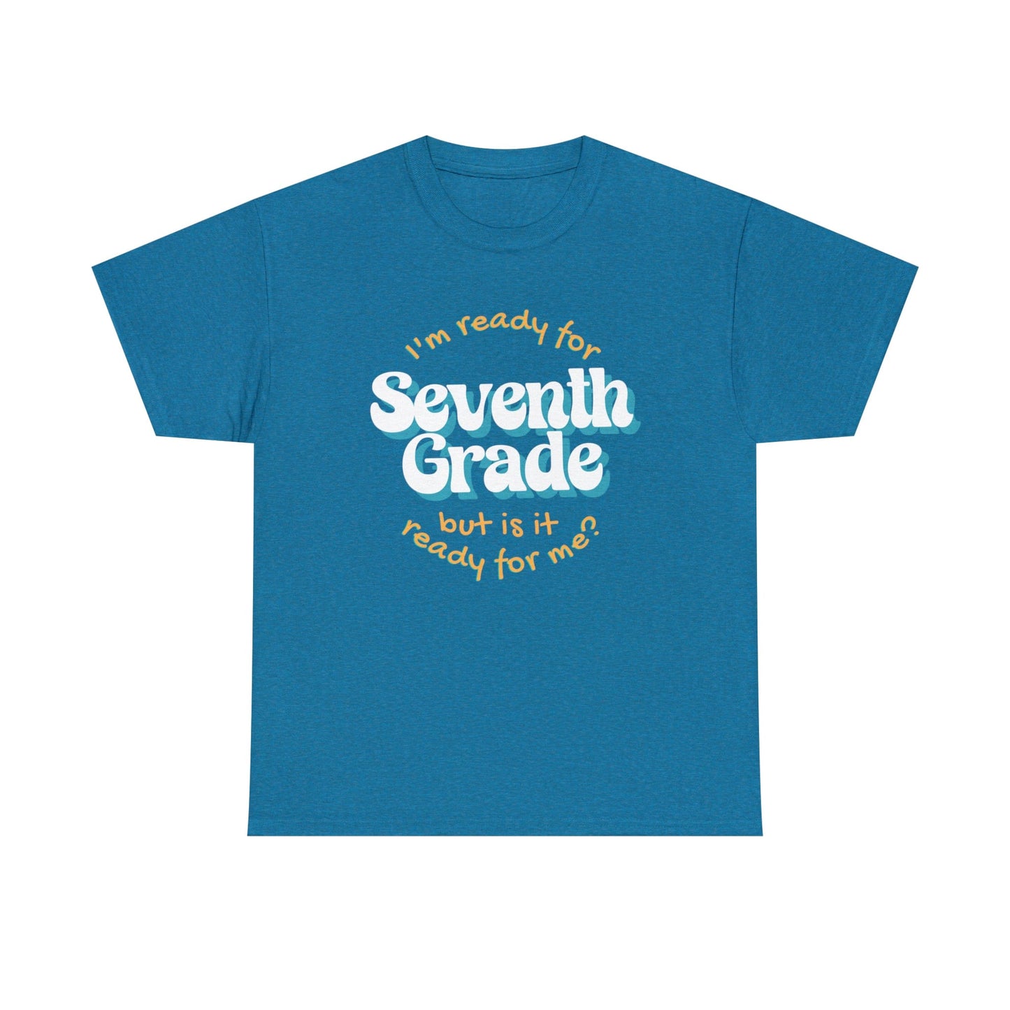 T-Shirt Antique Sapphire / S I'm Ready for Seventh Grade | But Is It Ready for Me | Retro | ADULT Sizes | Cotton Tee