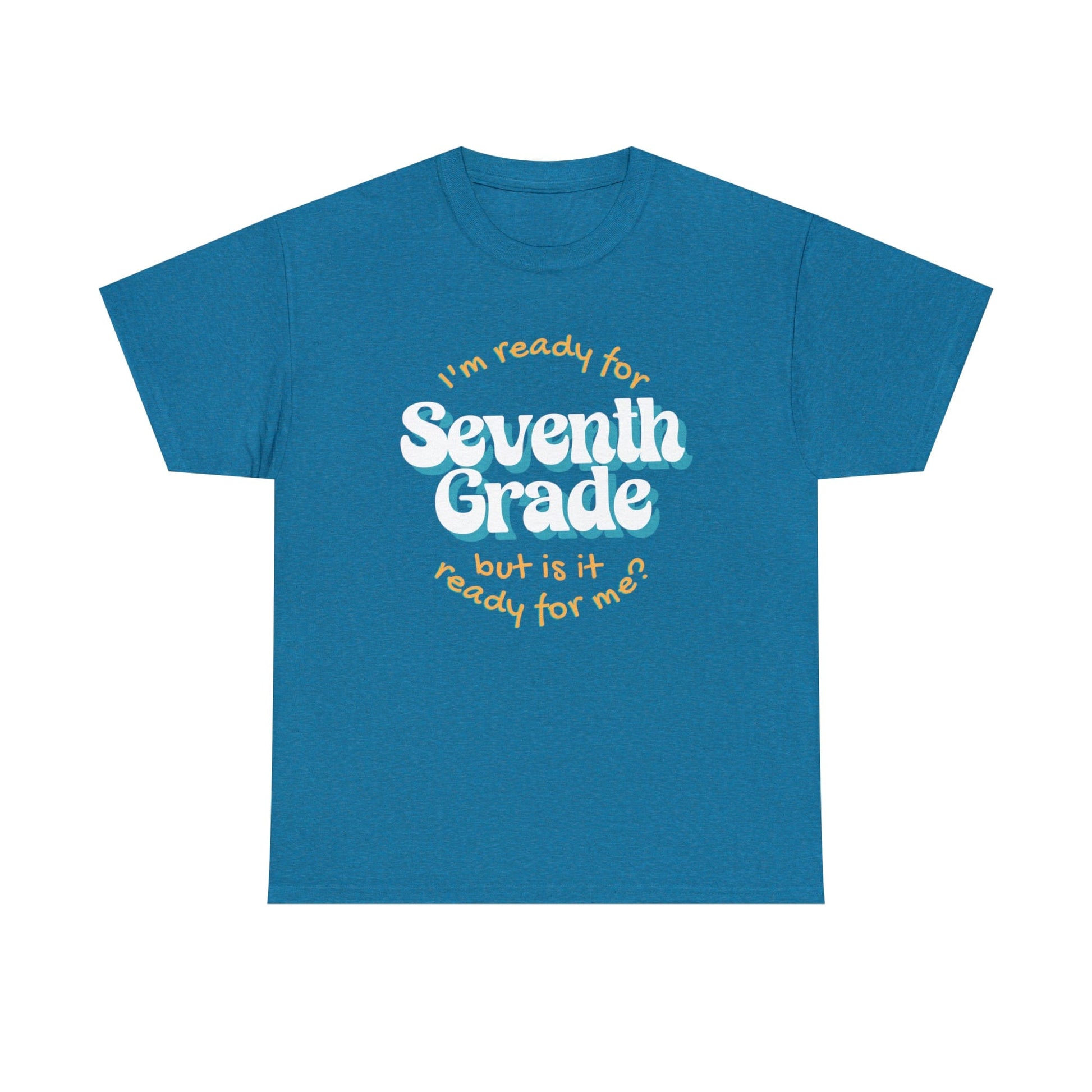 T-Shirt Antique Sapphire / S I'm Ready for Seventh Grade | But Is It Ready for Me | Retro | ADULT Sizes | Cotton Tee