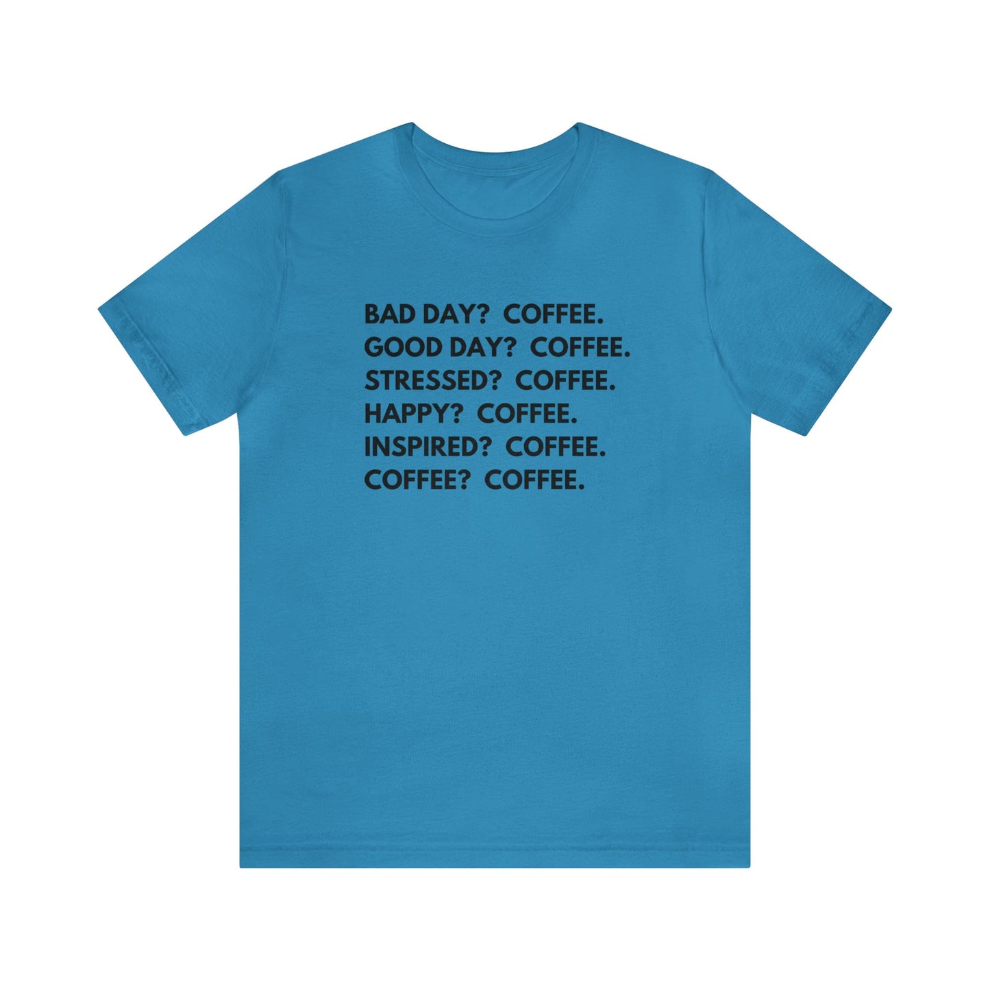 T-Shirt Aqua / S Coffee is the Answer | Jersey Short Sleeve Tee