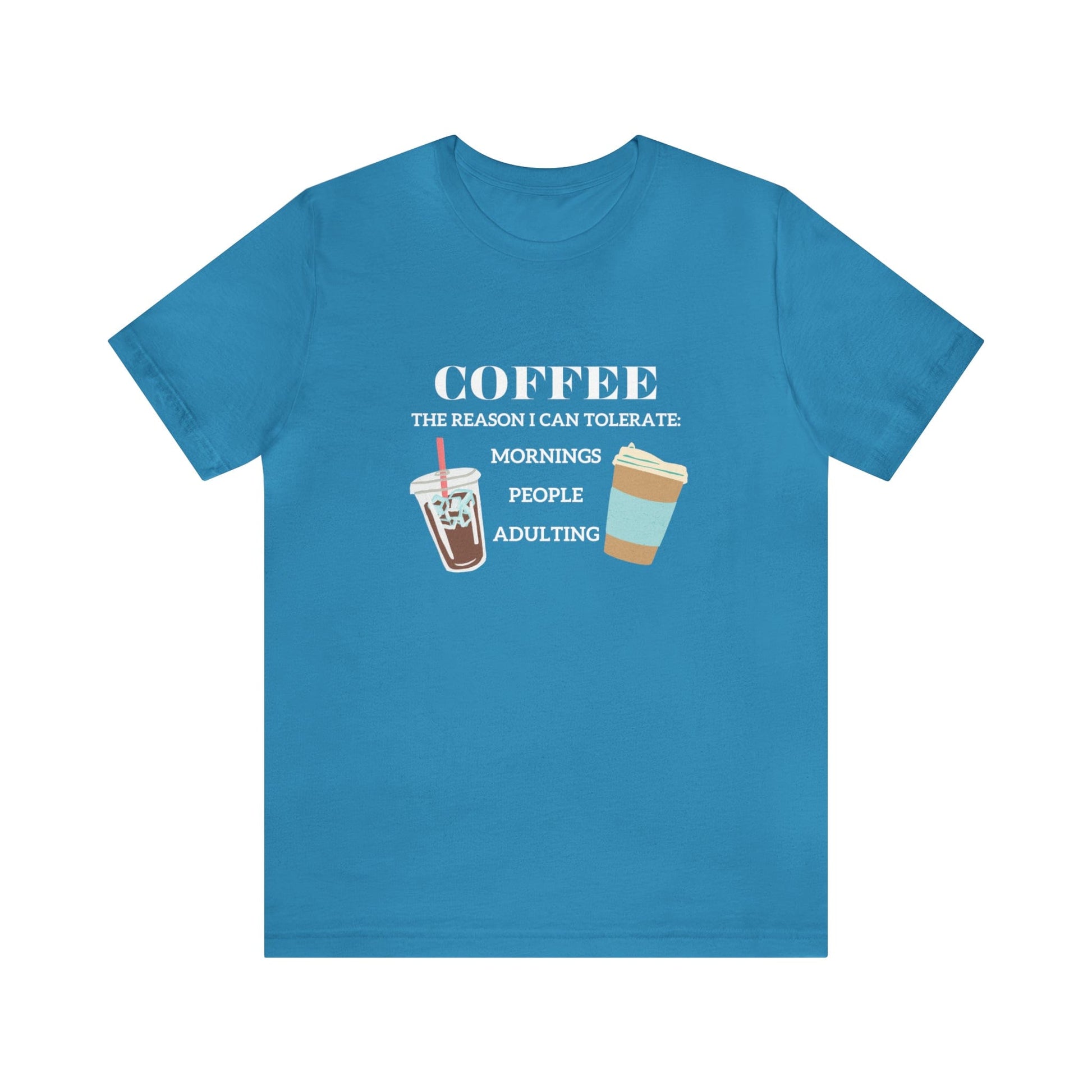 T-Shirt Aqua / S Coffee is the Reason I Can Tolerate Mornings People Adulting | Jersey Short Sleeve Tee