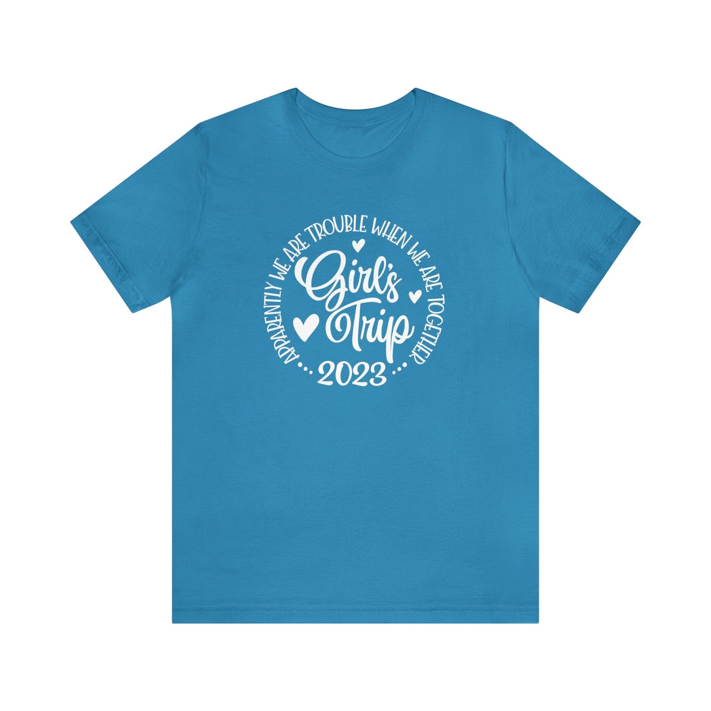 T-Shirt Aqua / S Girls Trip 2023 | Apparently We are Trouble When We are Together | Jersey Short Sleeve Tee