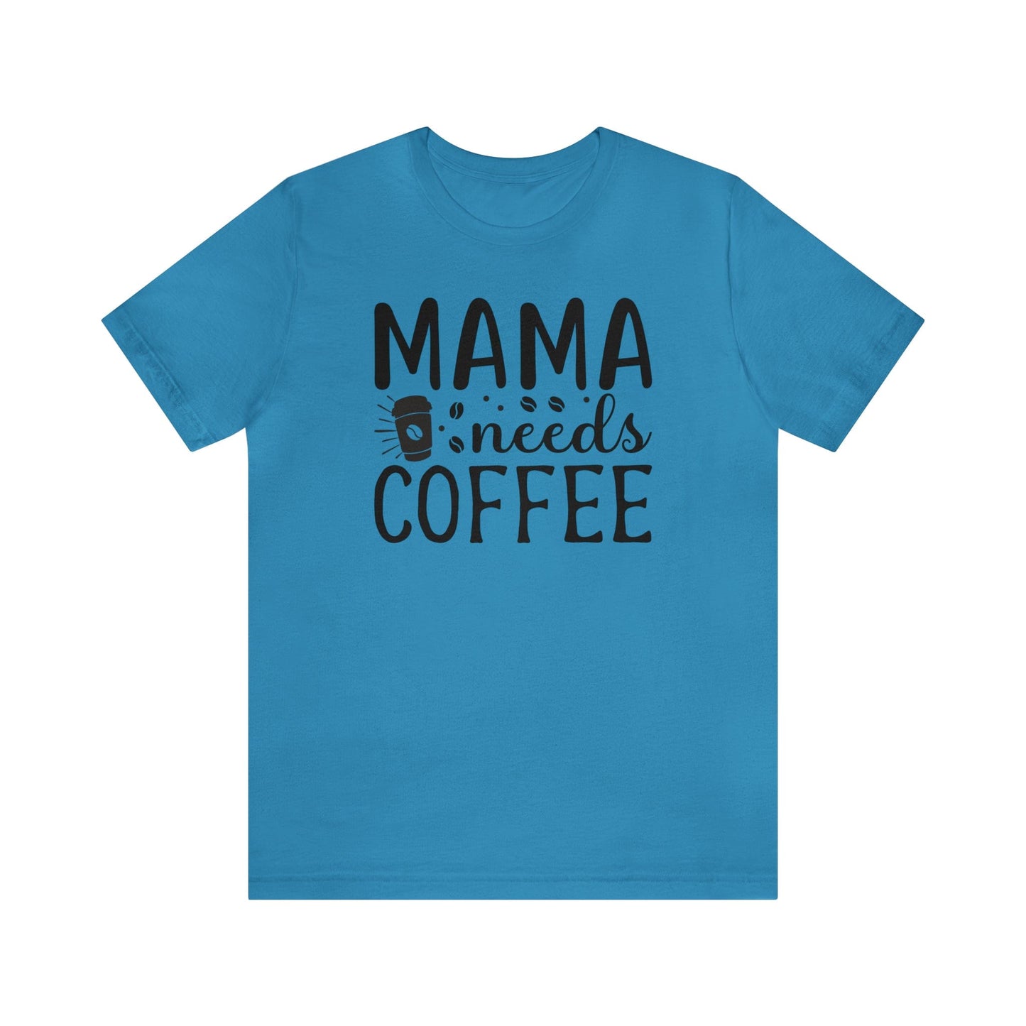 T-Shirt Aqua / S Mama Needs Coffee | Jersey Short Sleeve Tee