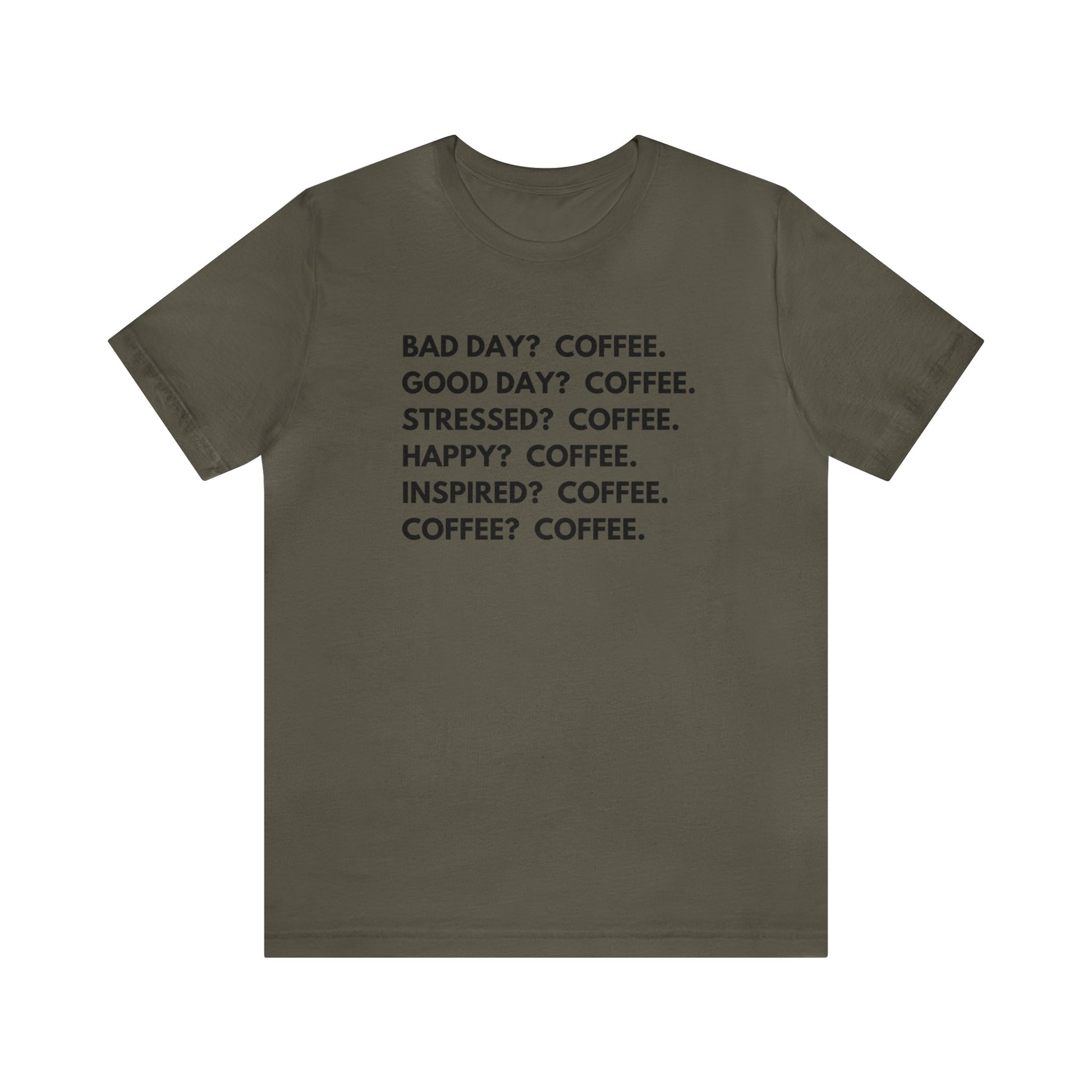 T-Shirt Army / S Coffee is the Answer | Jersey Short Sleeve Tee