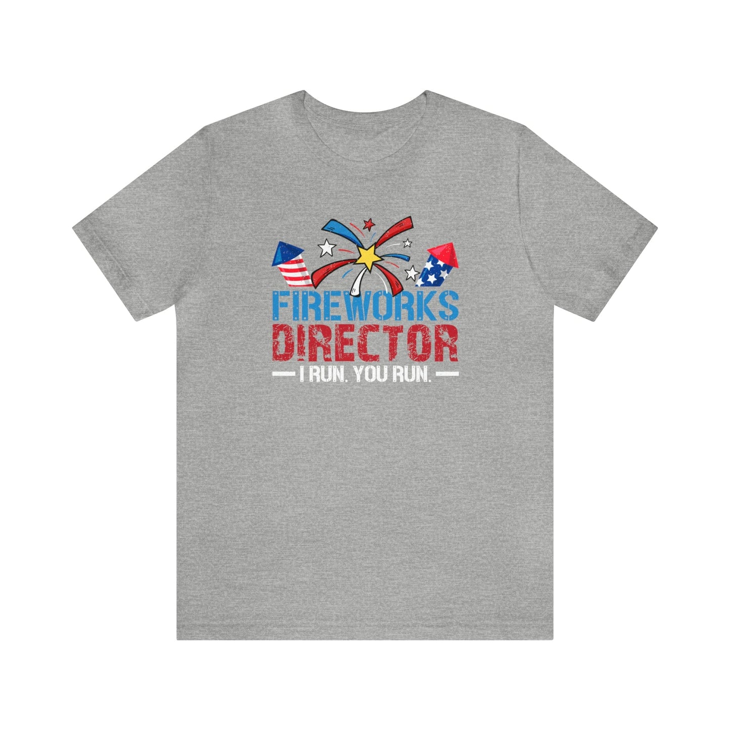 T-Shirt Athletic Heather / S Fireworks Director | I Run You Run | Independence Day | Jersey Short Sleeve Tee